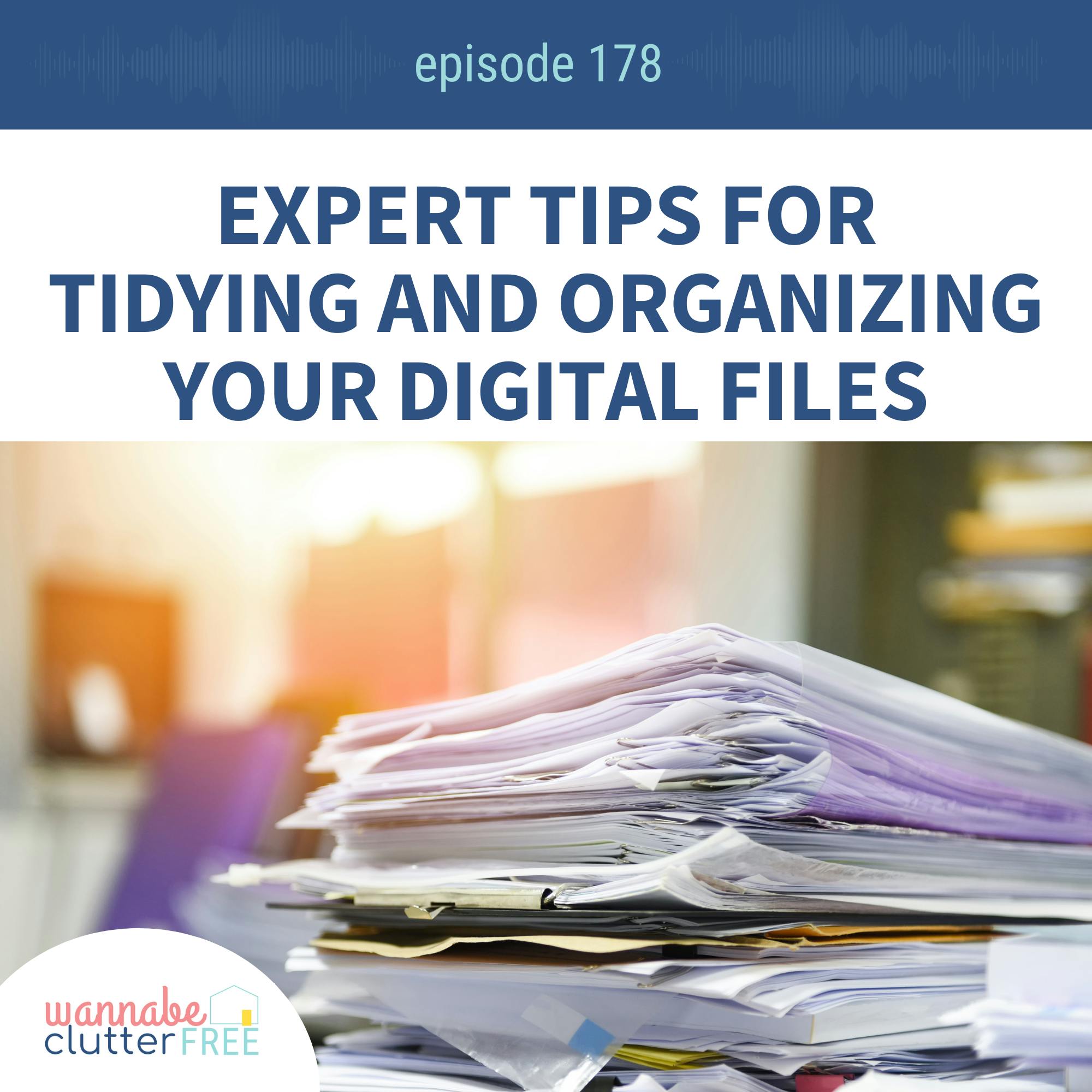 Ep 178: Expert Tips for Tidying and Organizing Your Digital Files