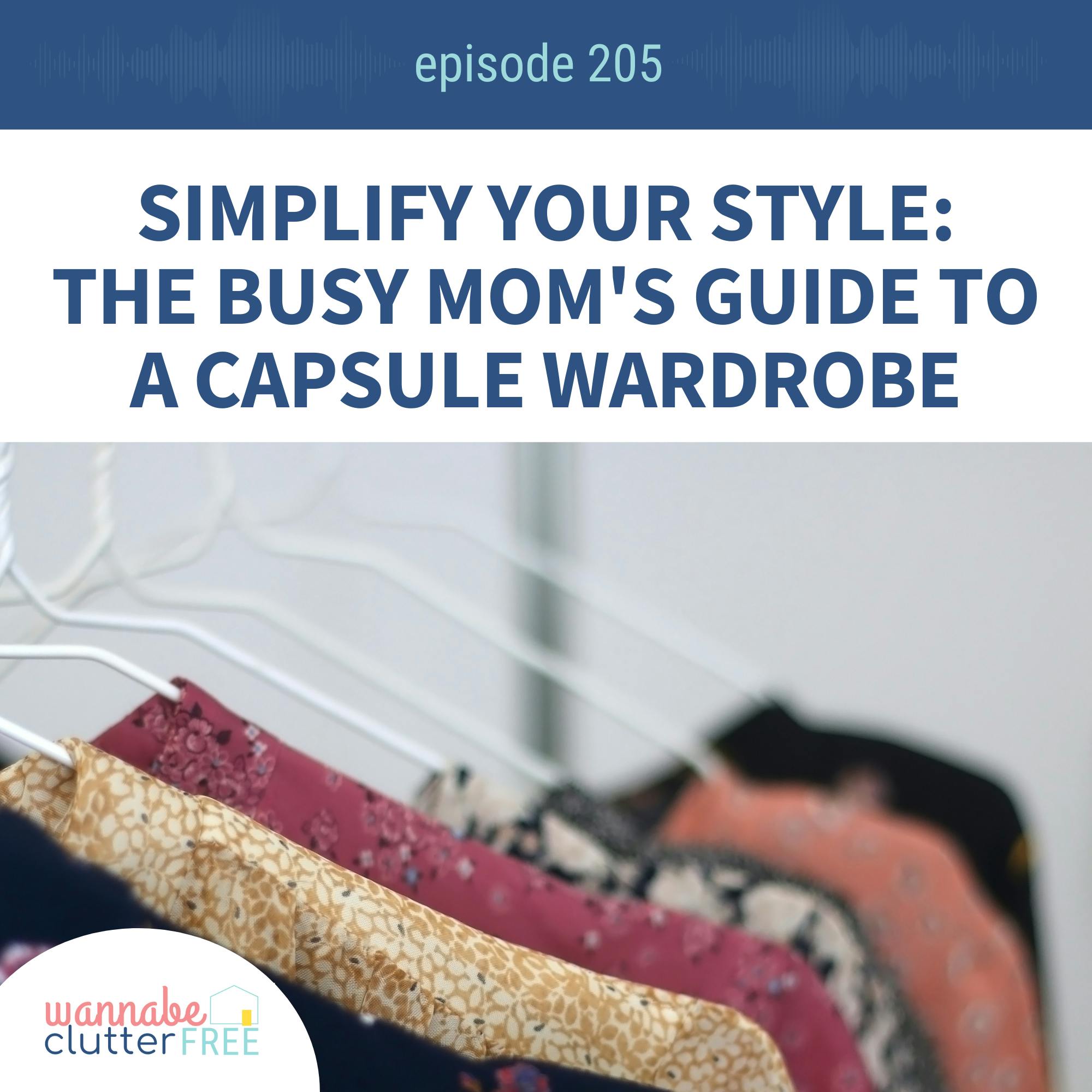Ep 205: Simplify Your Style: The Busy Mom's Guide to a Capsule Wardrobe