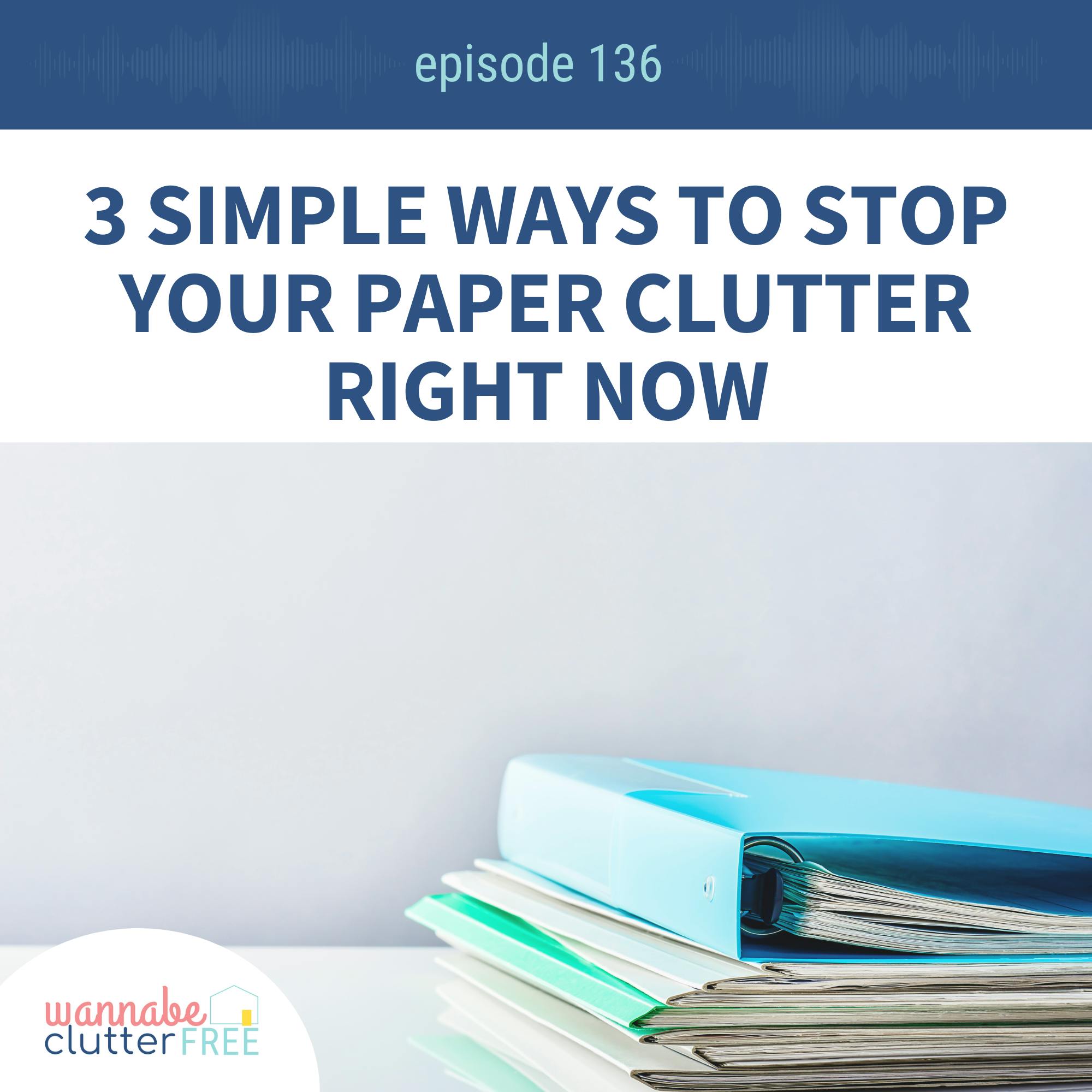 Ep 136: 3 Simple Ways to Stop Your Paper Clutter Right Now episode artwork