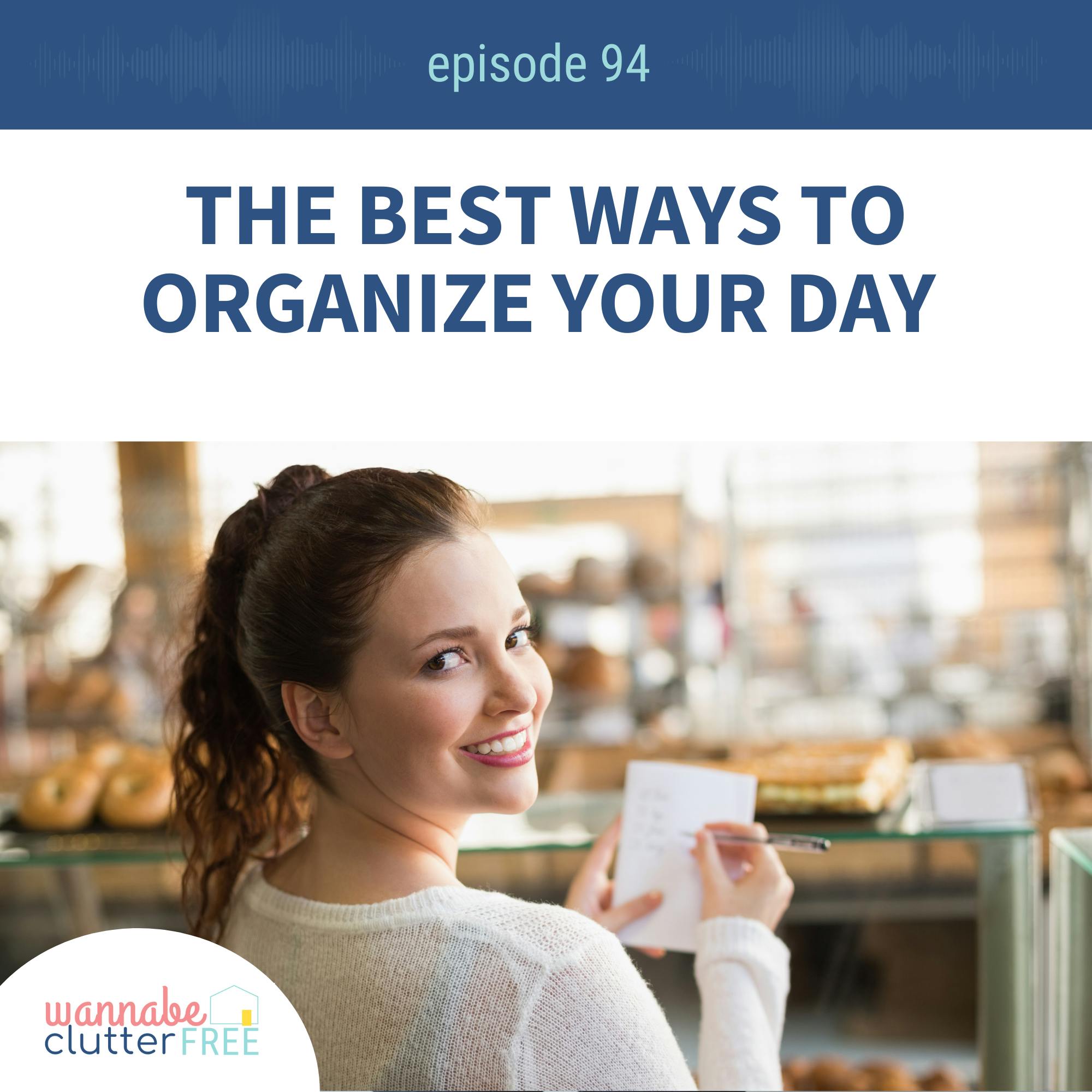 Ep 94: The Best Ways to Organize Your Day episode artwork