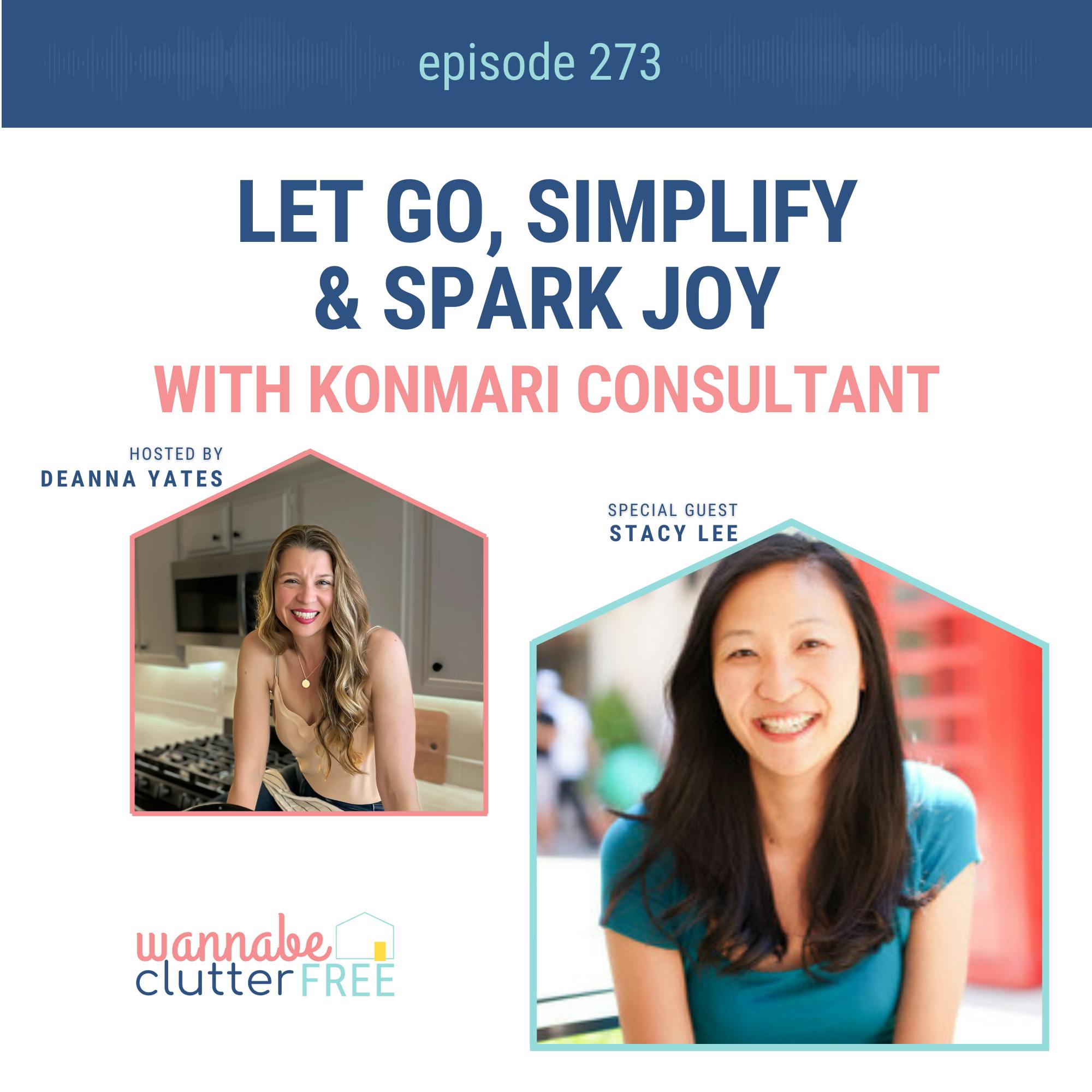 Let Go, Simplify & Spark Joy with KonMari Consultant Stacy Lee (Ep 273) episode artwork