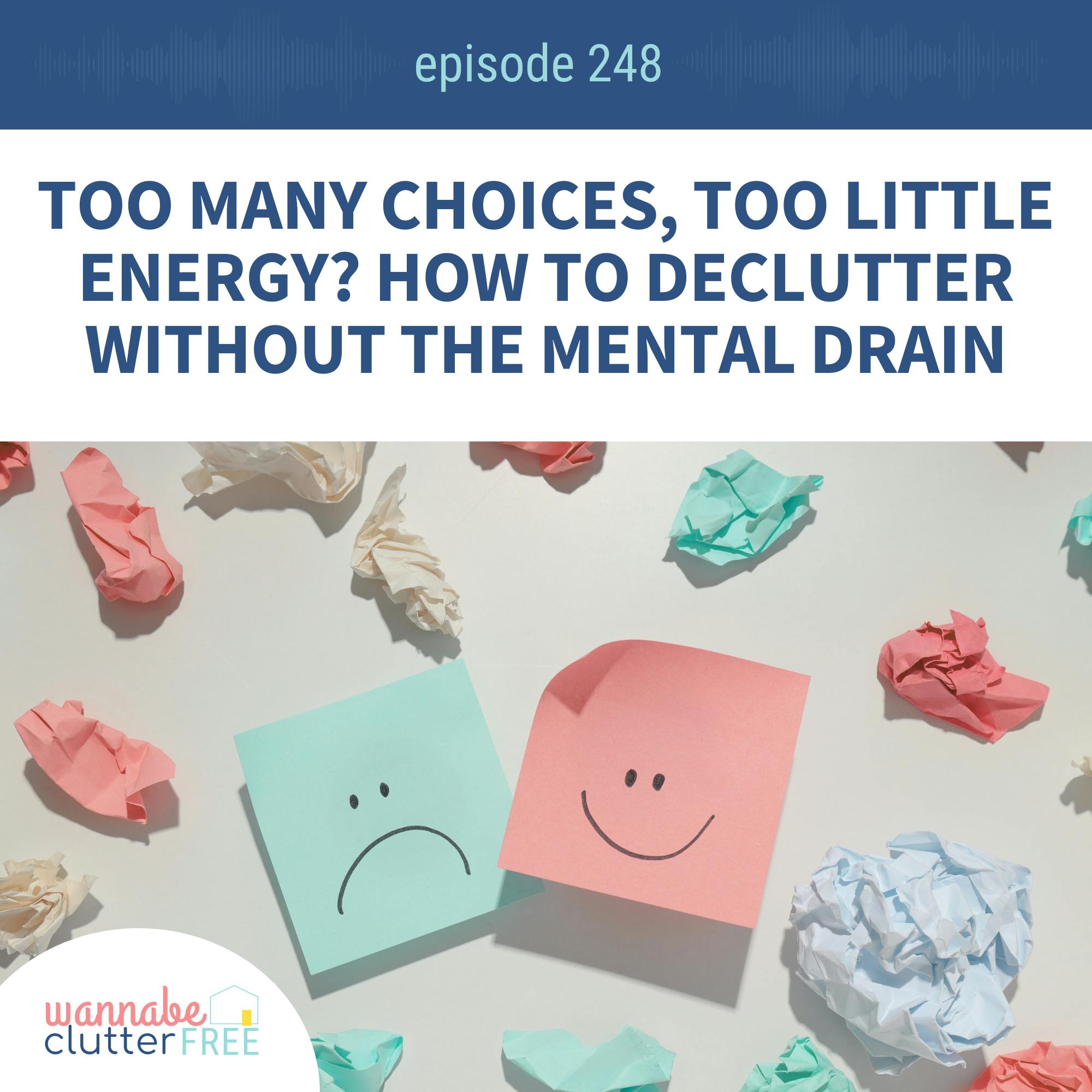 Too Many Choices, Too Little Energy? How to Declutter Without the Mental Drain (Ep 248)