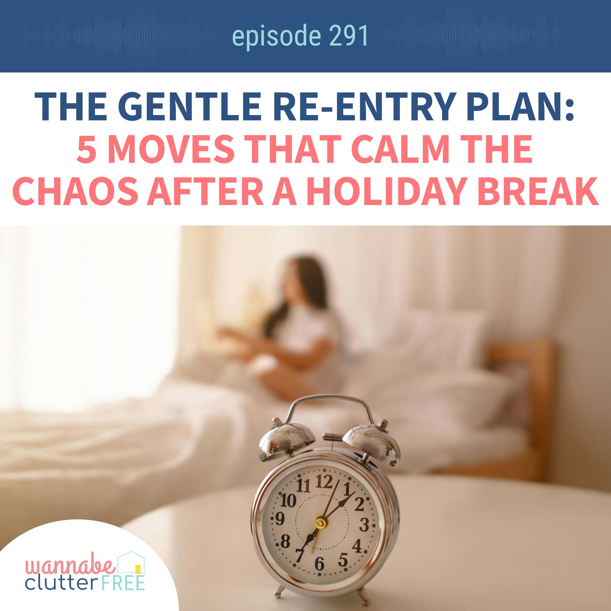 The Gentle Re-Entry Plan: 5 Moves That Calm the Chaos After a Holiday Break (Ep 291) episode artwork