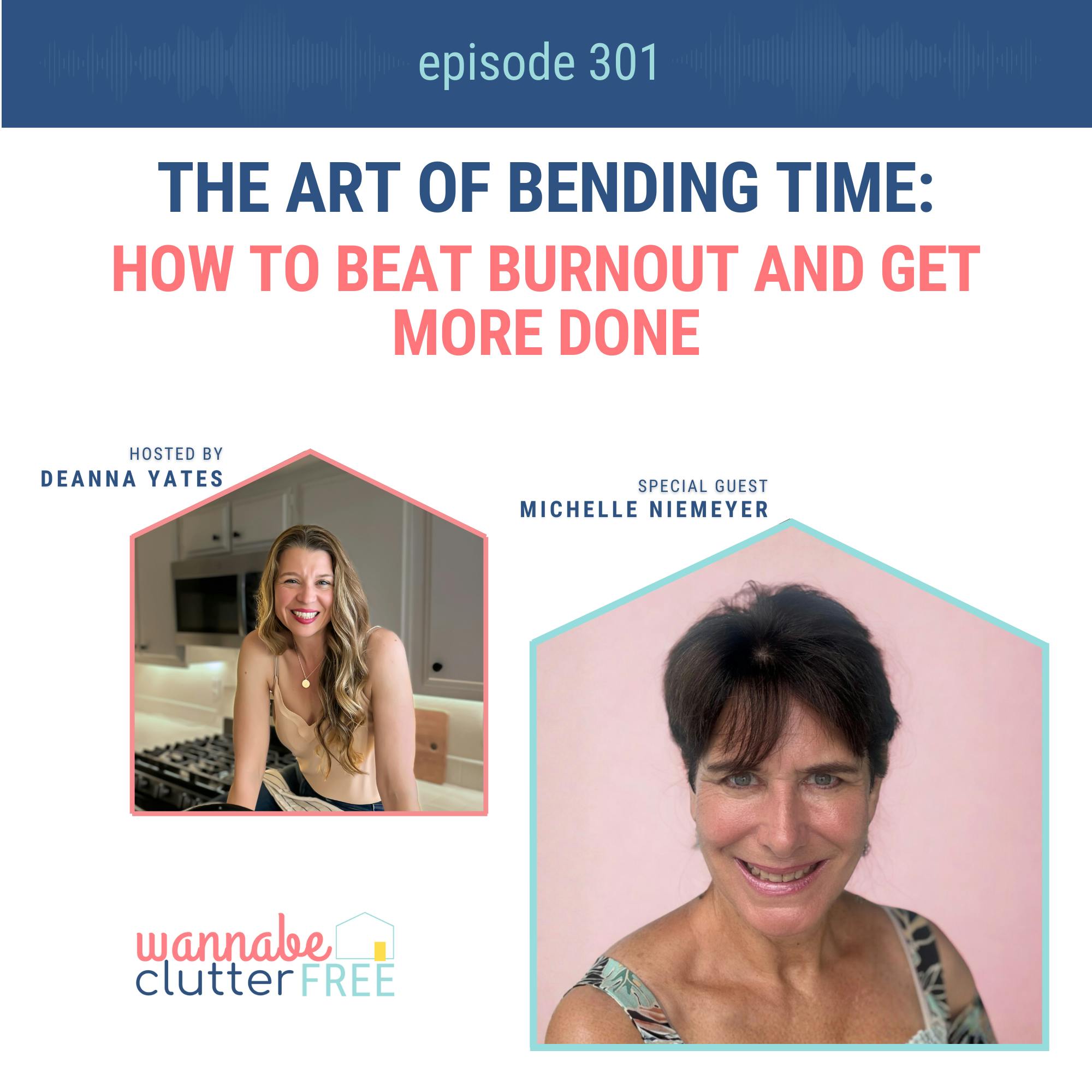 The Art of Bending Time: How to Beat Burnout and Get More Done with Michelle Niemeyer (Ep 301)