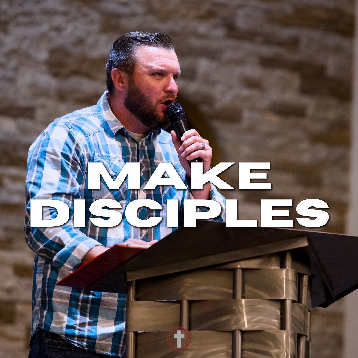 "Make Disciples" | Pastor Austin New episode artwork