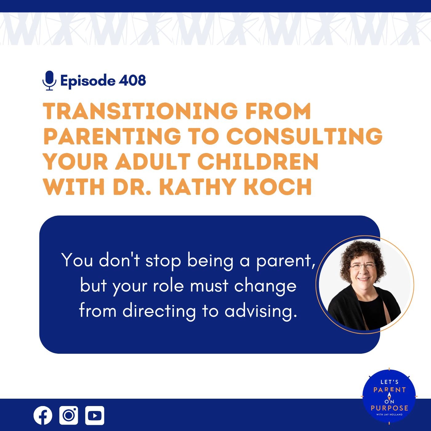 Ep. 408: Transitioning from Parenting to Consulting Your Adult Children with Dr. Kathy Koch
