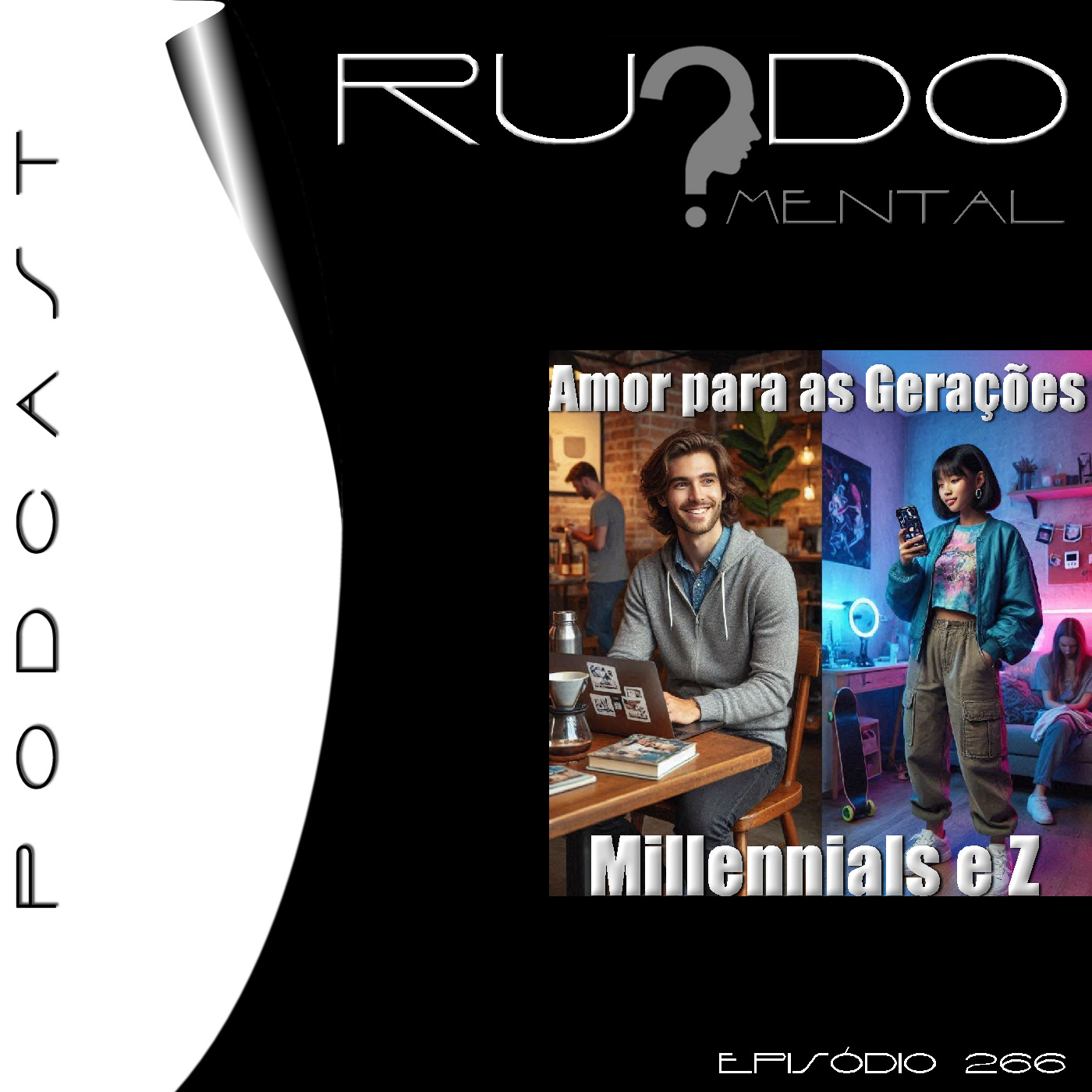 Play #266 - Amor Para As Gerações Millennials e Z