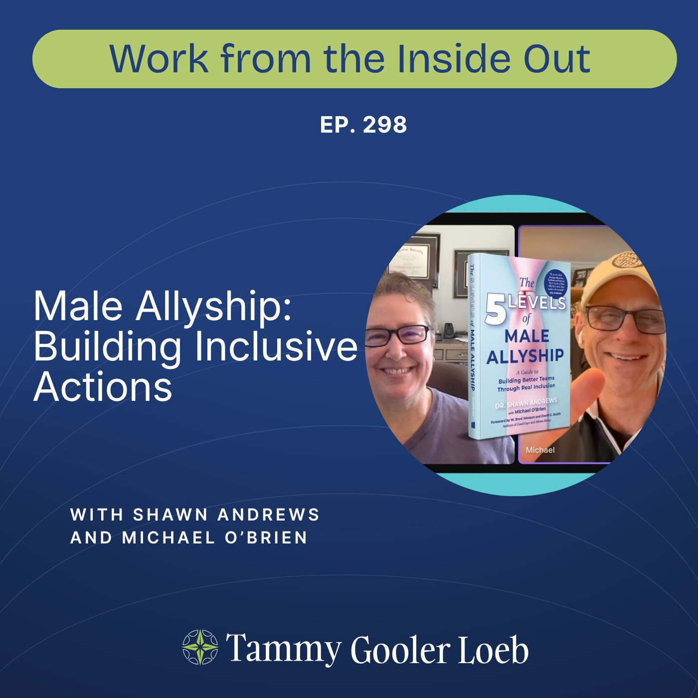 298: Male Allyship: Building Inclusive Actions at Work with Shawn Andrews and Michael O'Brien episode artwork