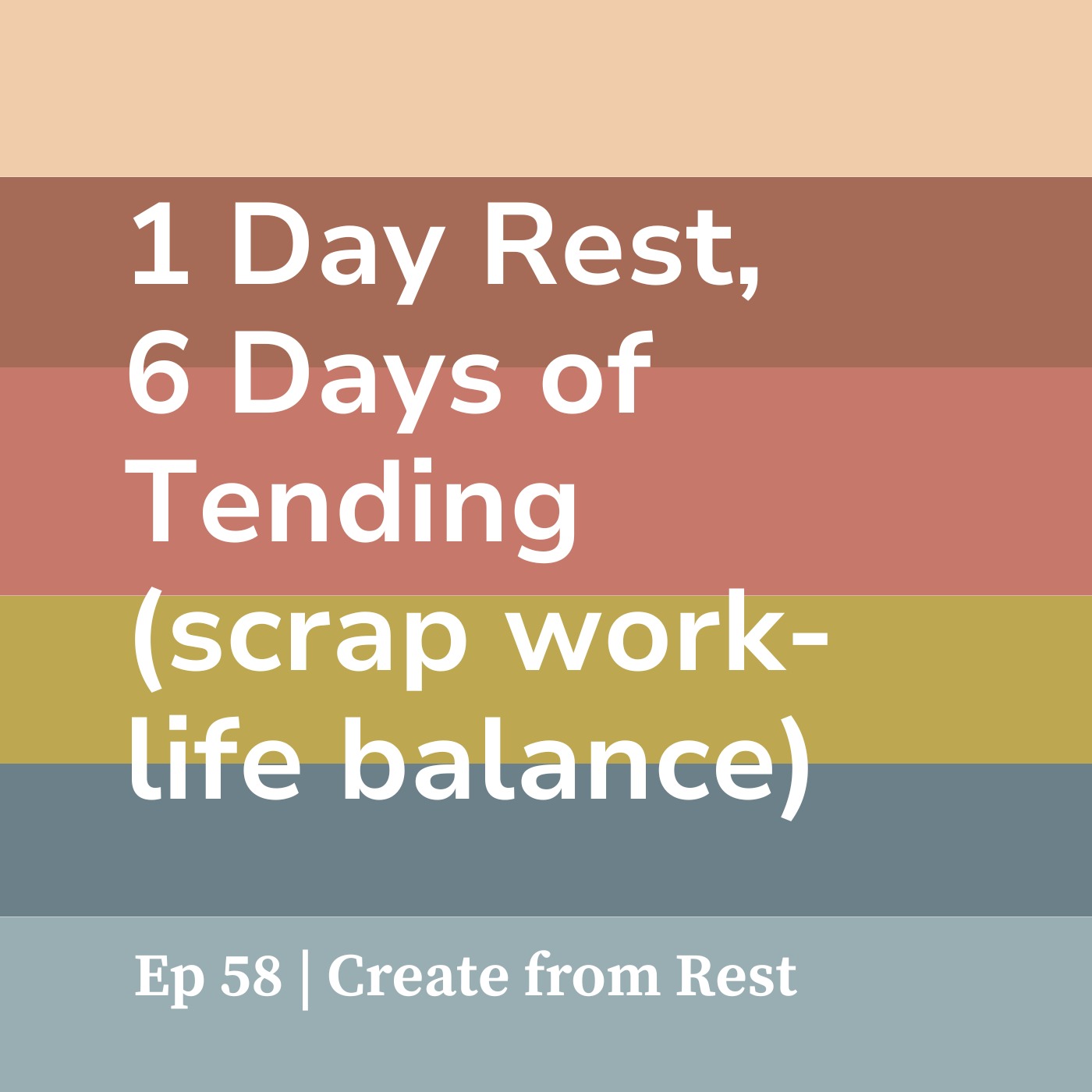 Ep 58: 1 Day Rest, 6 Days of Tending (scrap work-life balance) episode artwork