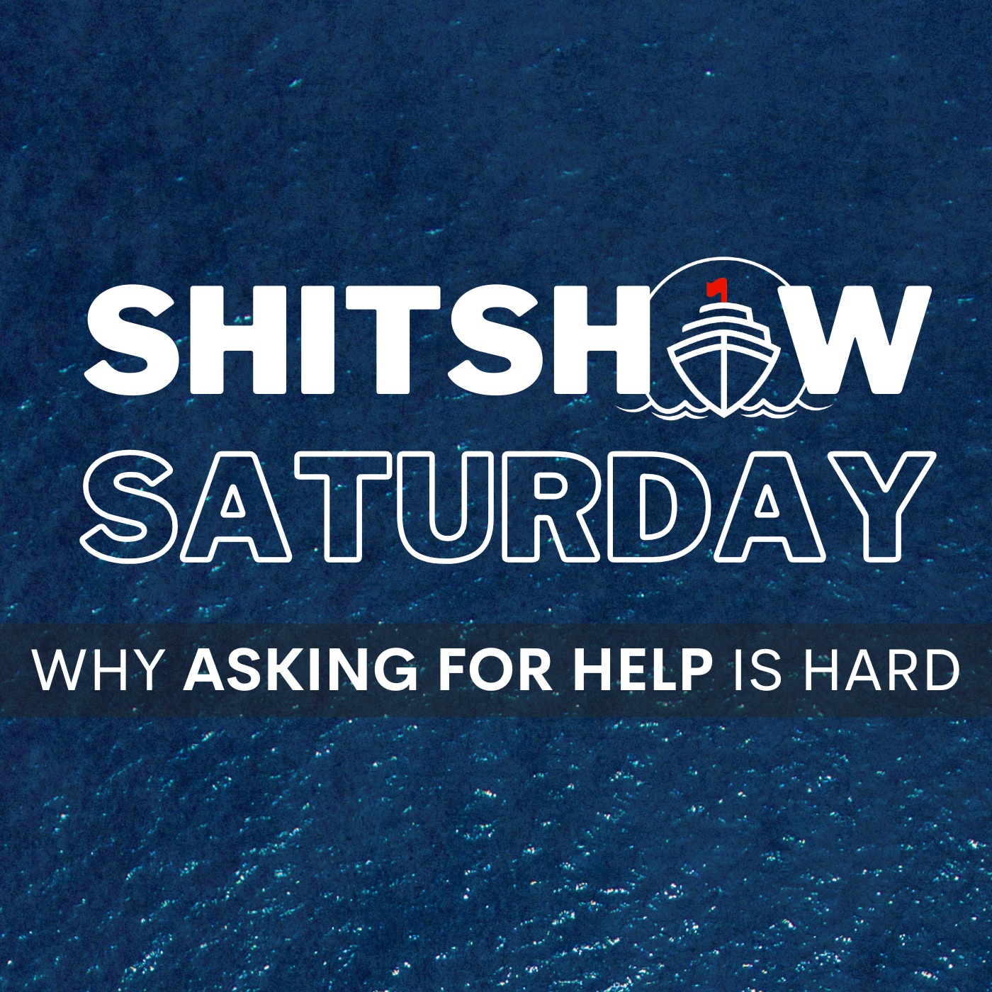 Shitshow Saturday #211 - Why Asking For Help is Hard episode artwork