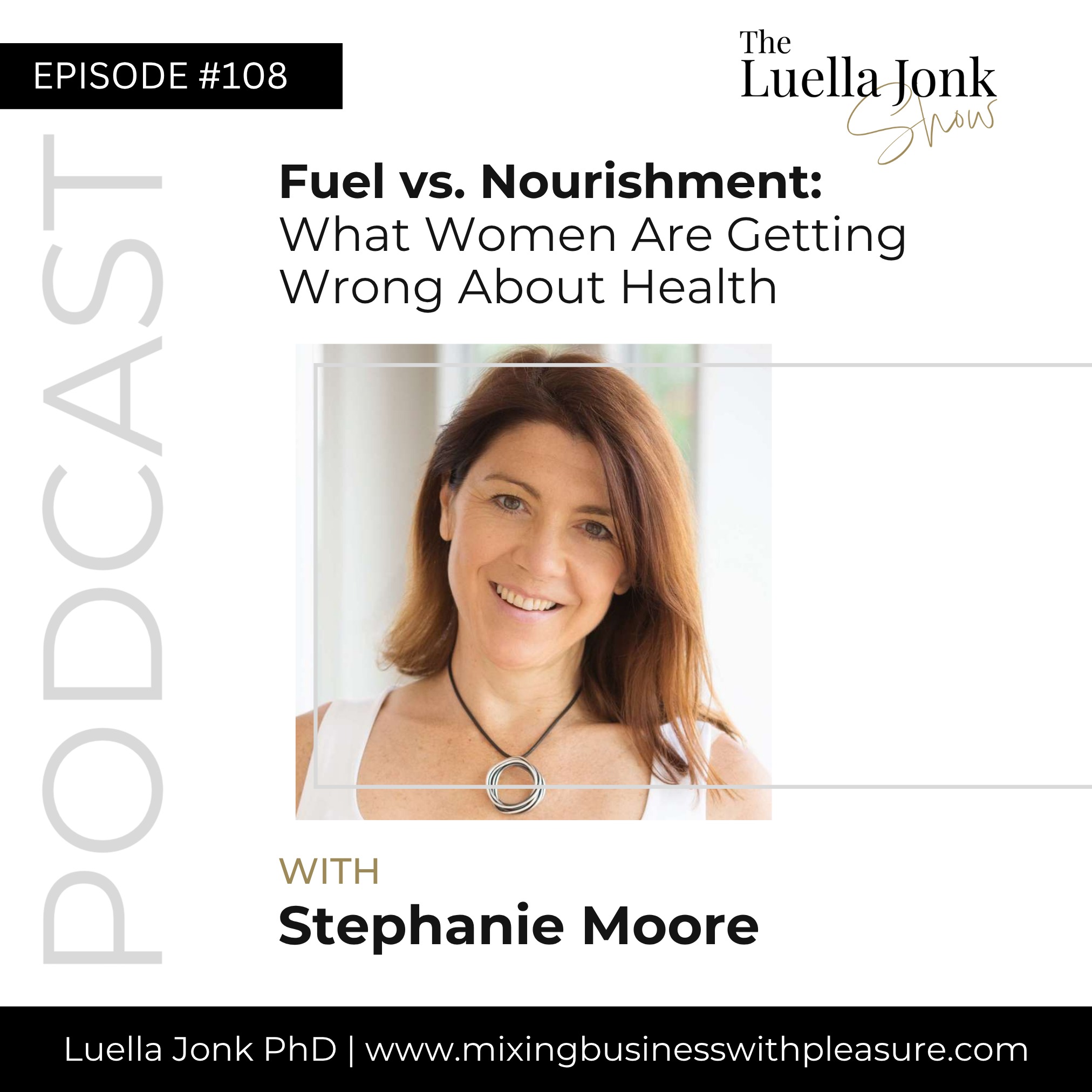 Episode #108: Stephanie Moore on Fuel vs. Nourishment - What Women Are Getting Wrong About Health