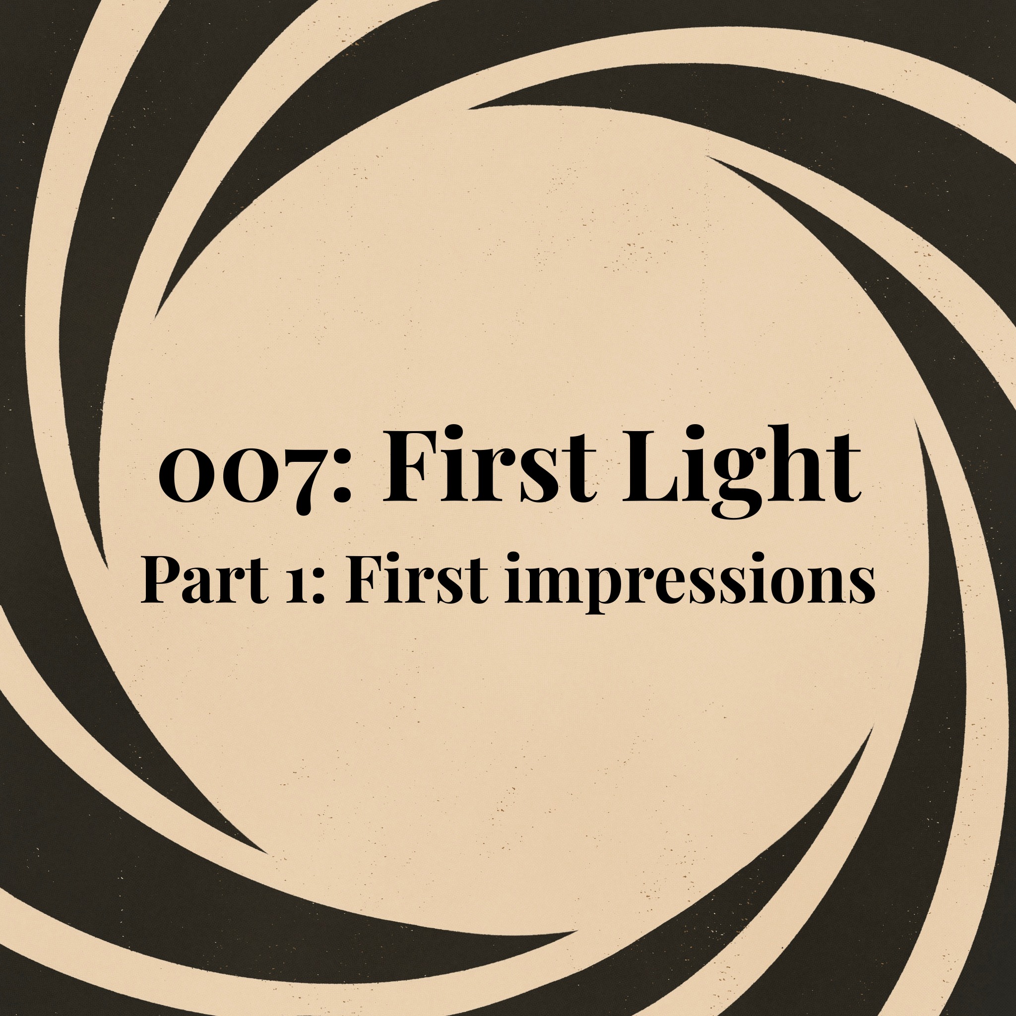 007: First Light: First impressions