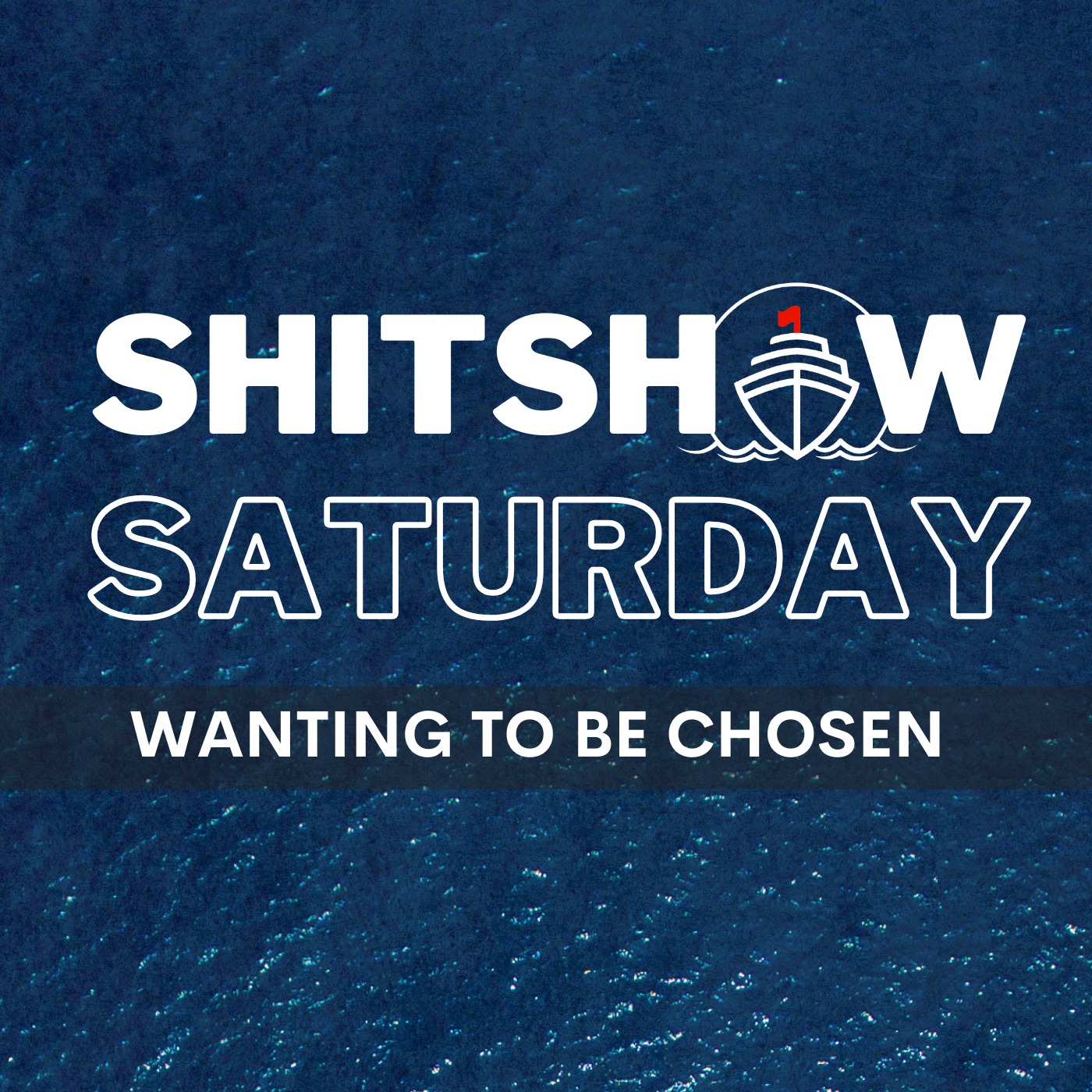 Shitshow Saturday #208 - Wanting to Be Chosen