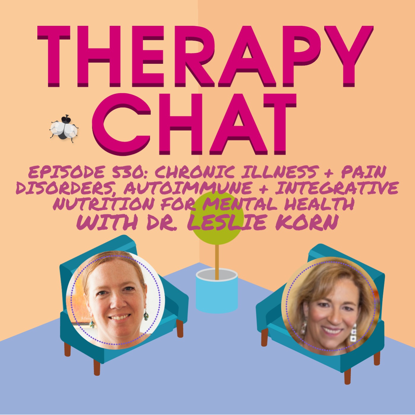 530: Chronic Illness + Pain Disorders, Autoimmune + Integrative Nutrition For Mental Health With Dr. Leslie Korn