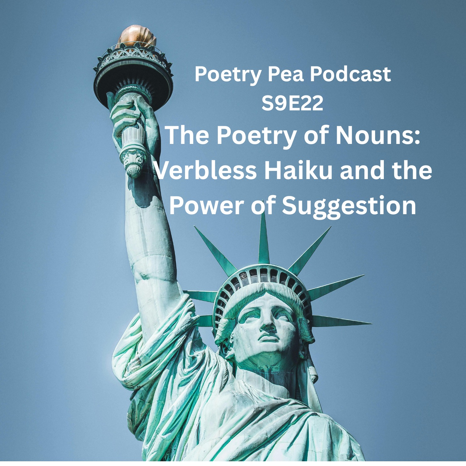 S9E22 The Poetry of Nouns: Verbless Haiku and the Power of Suggestion