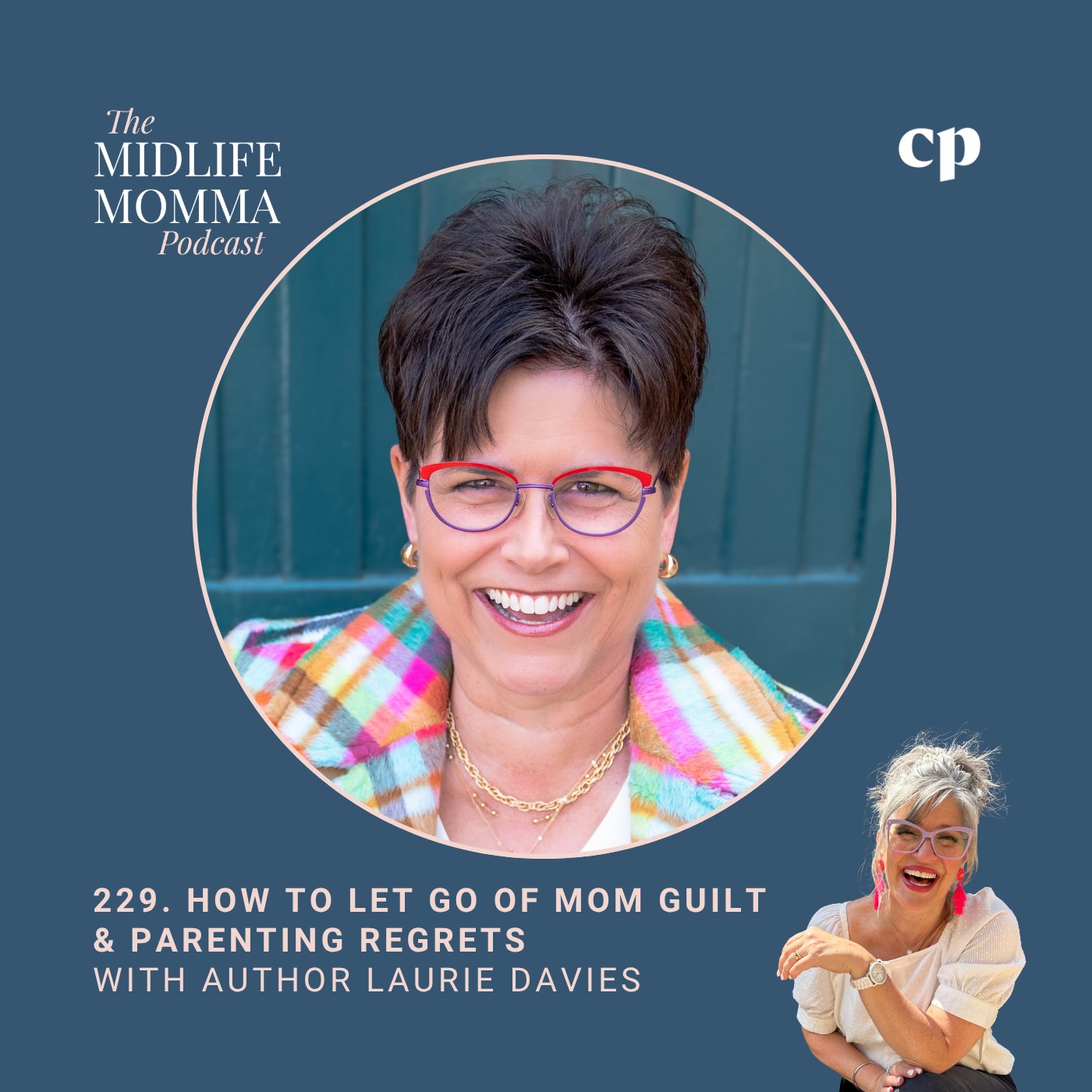 229 How to Let Go of Mom Guilt and Parenting Regrets in the Empty Nest with Author Laurie Davies