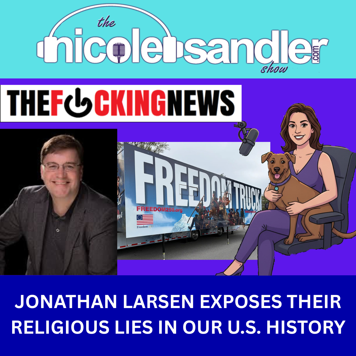 Get Your Religious Lies Out of My US History | Jonathan Larsen on Trump's Freedom 250 Propaganda Trucks