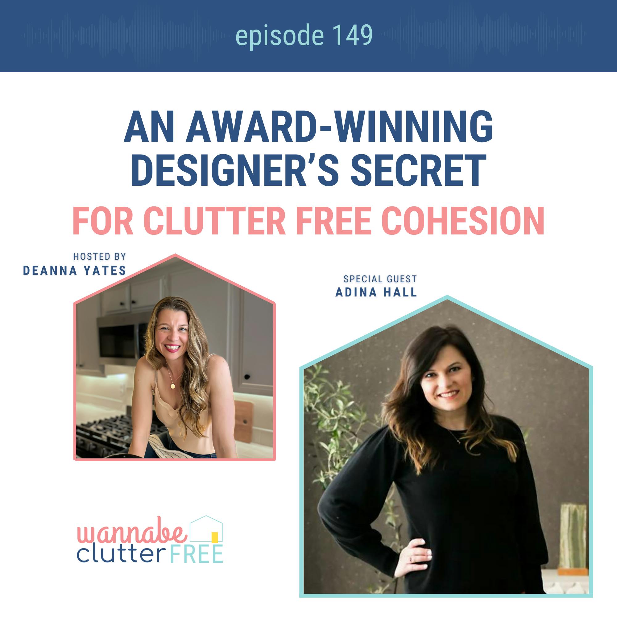 Ep 149: An Award-Winning Designer’s Secret for Clutter Free Cohesion with Adina Hall
