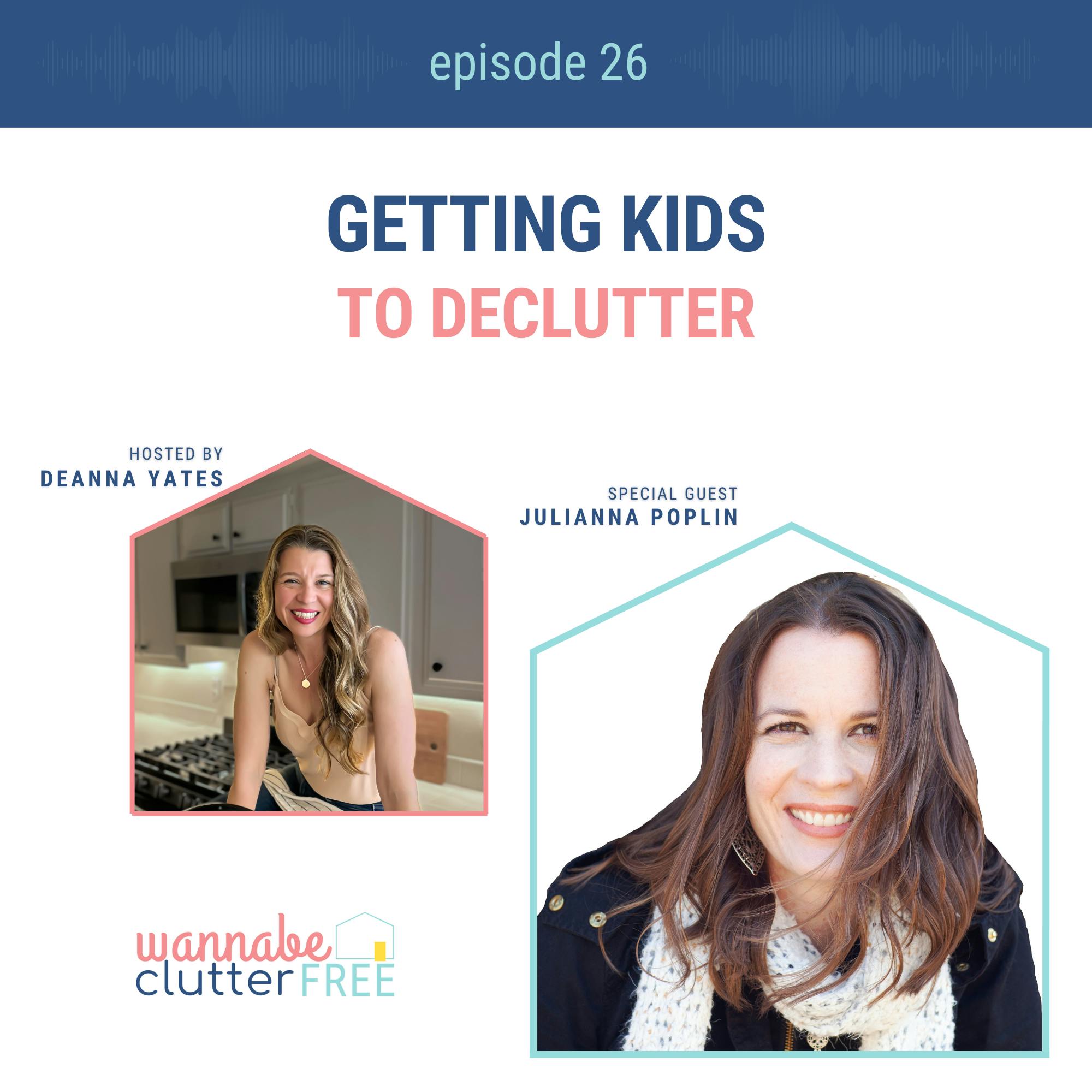 Ep 26: Getting Kids to Declutter with Julianna Poplin