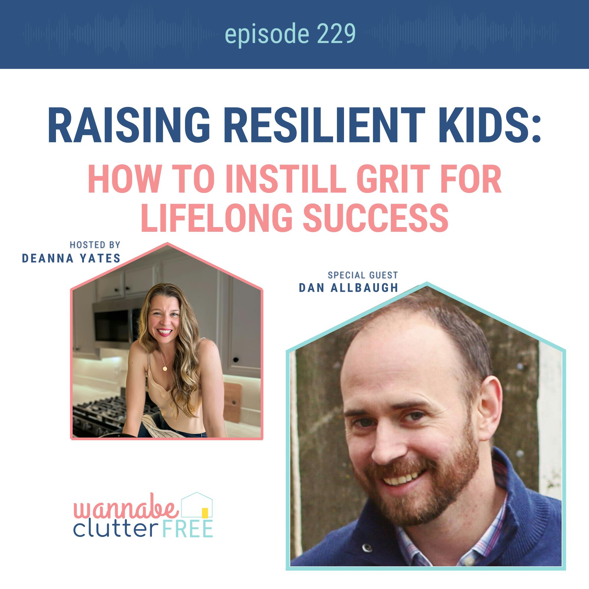 Raising Resilient Kids: How to Instill Grit for Lifelong Success with Dan Allbaugh (Ep 229)