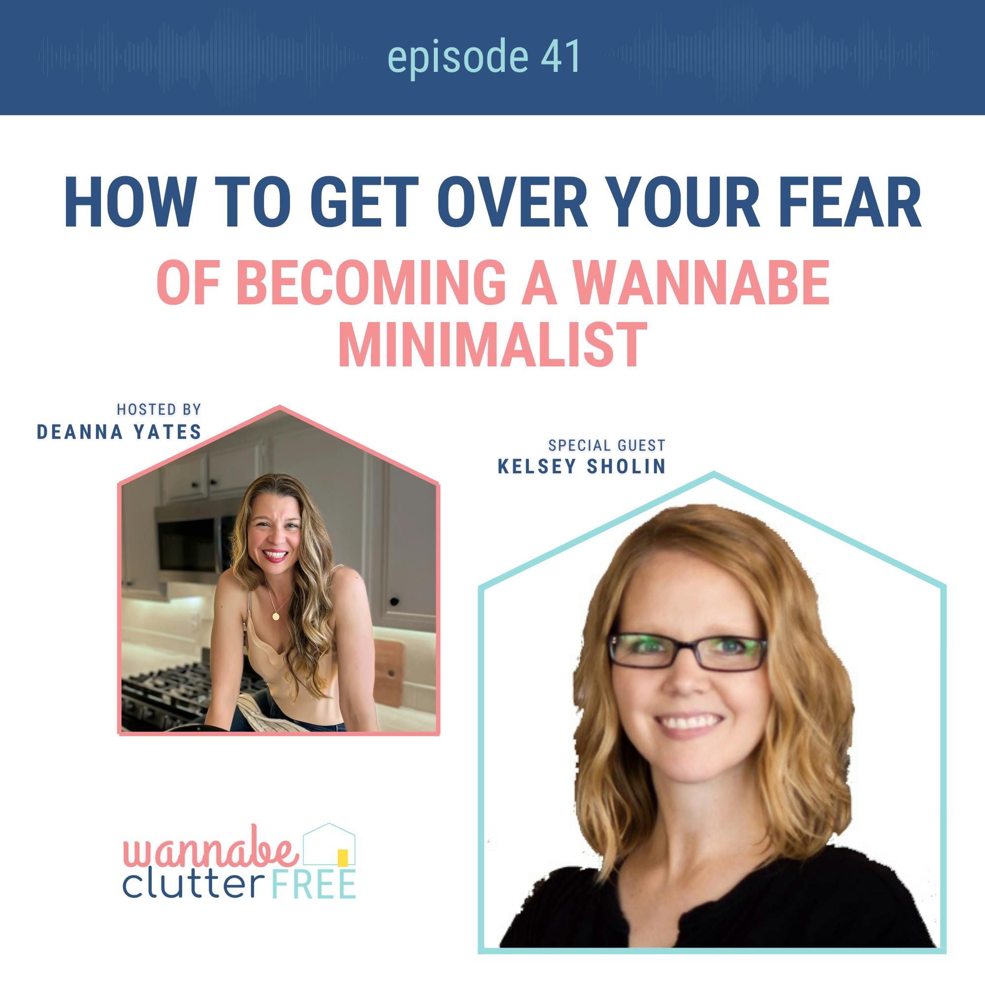 Ep 41: How to Get Over Your Fear of Becoming a Wannabe Minimalist with Kelsey Sholin