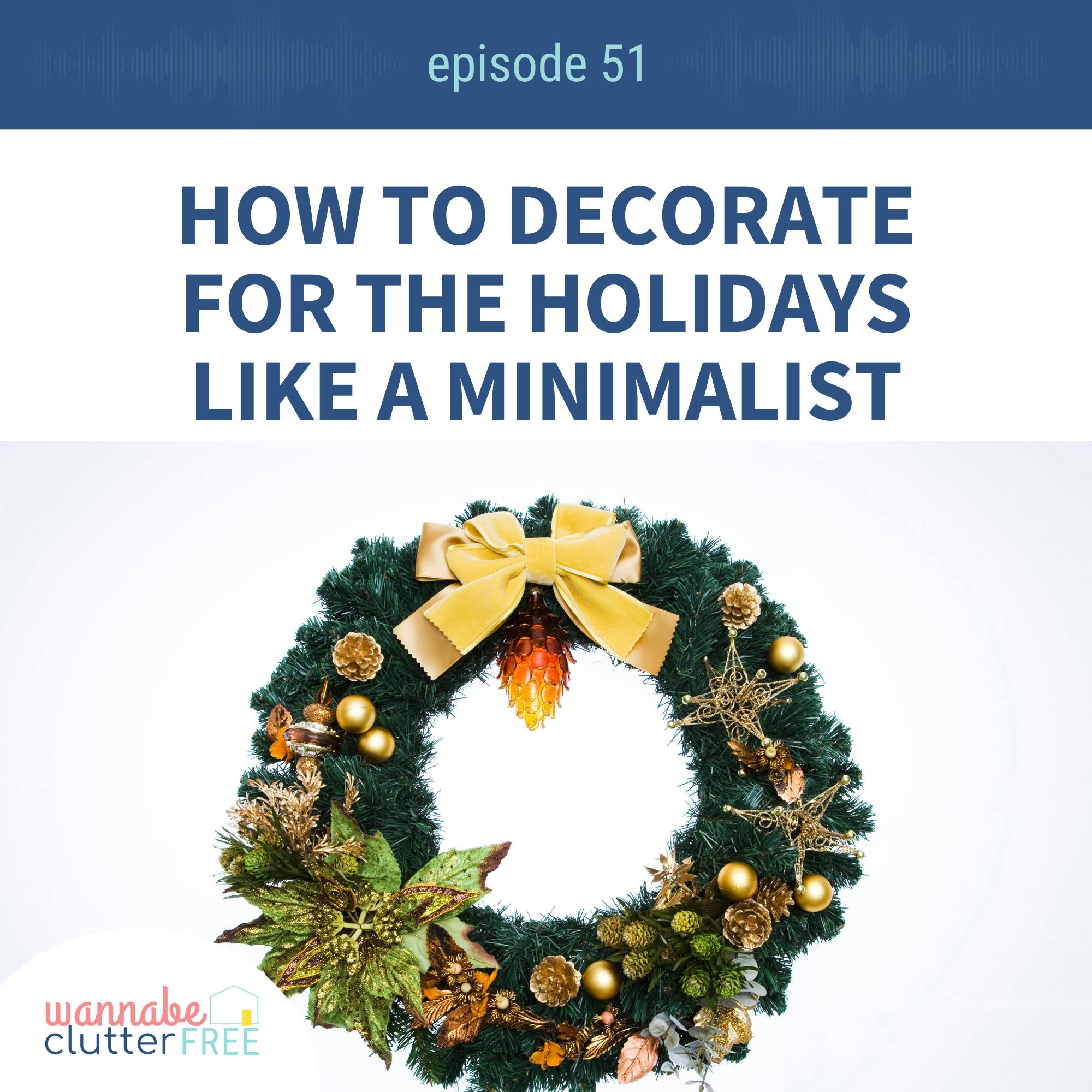 Ep 51: How to Decorate for the Holidays Like a Minimalist