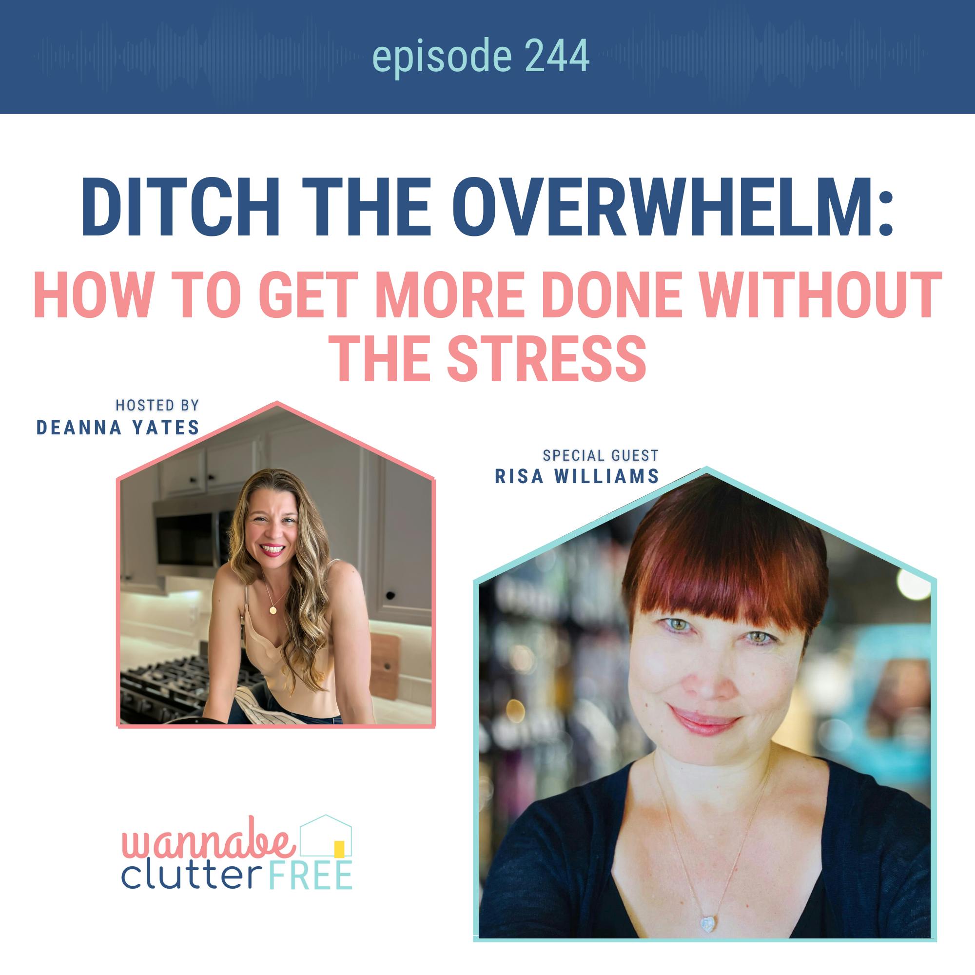 Ditch the Overwhelm: How to Get More Done without the Stress with Risa Williams (Ep 244)