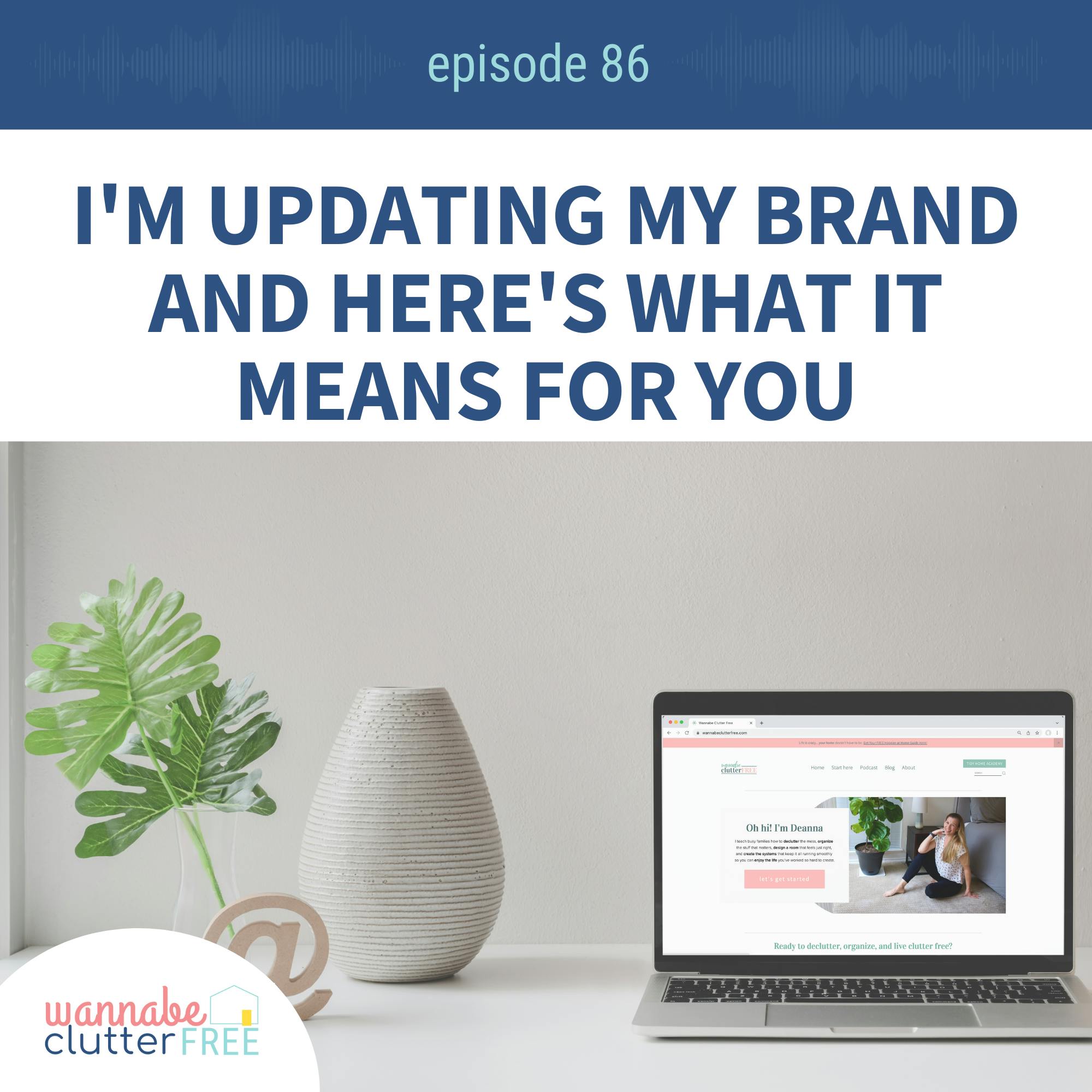 Ep 86: I'm Updating My Brand and Here's What It Means For You