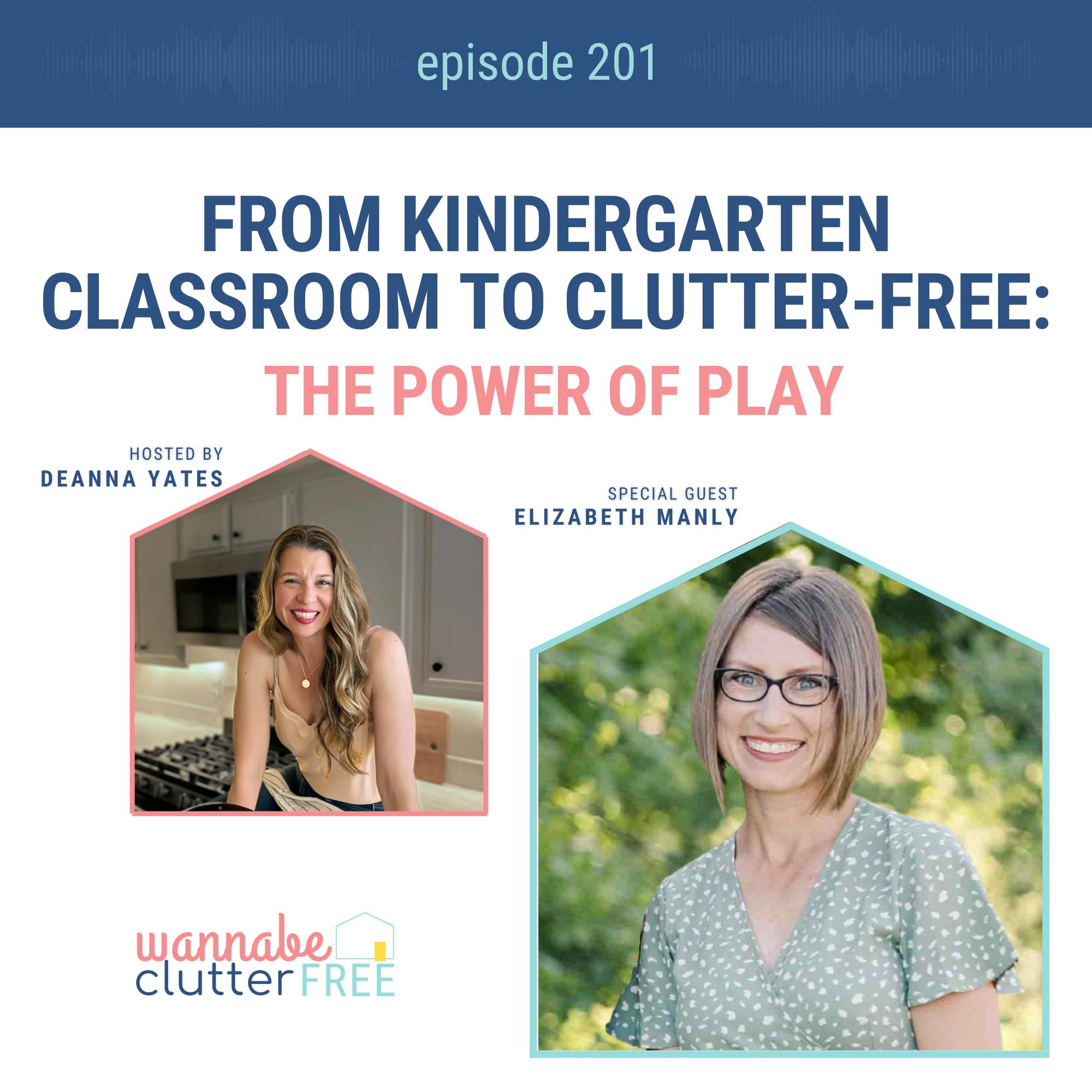 Ep 201: From Kindergarten Classroom to Clutter-Free: The Power of Play with Elizabeth Manley