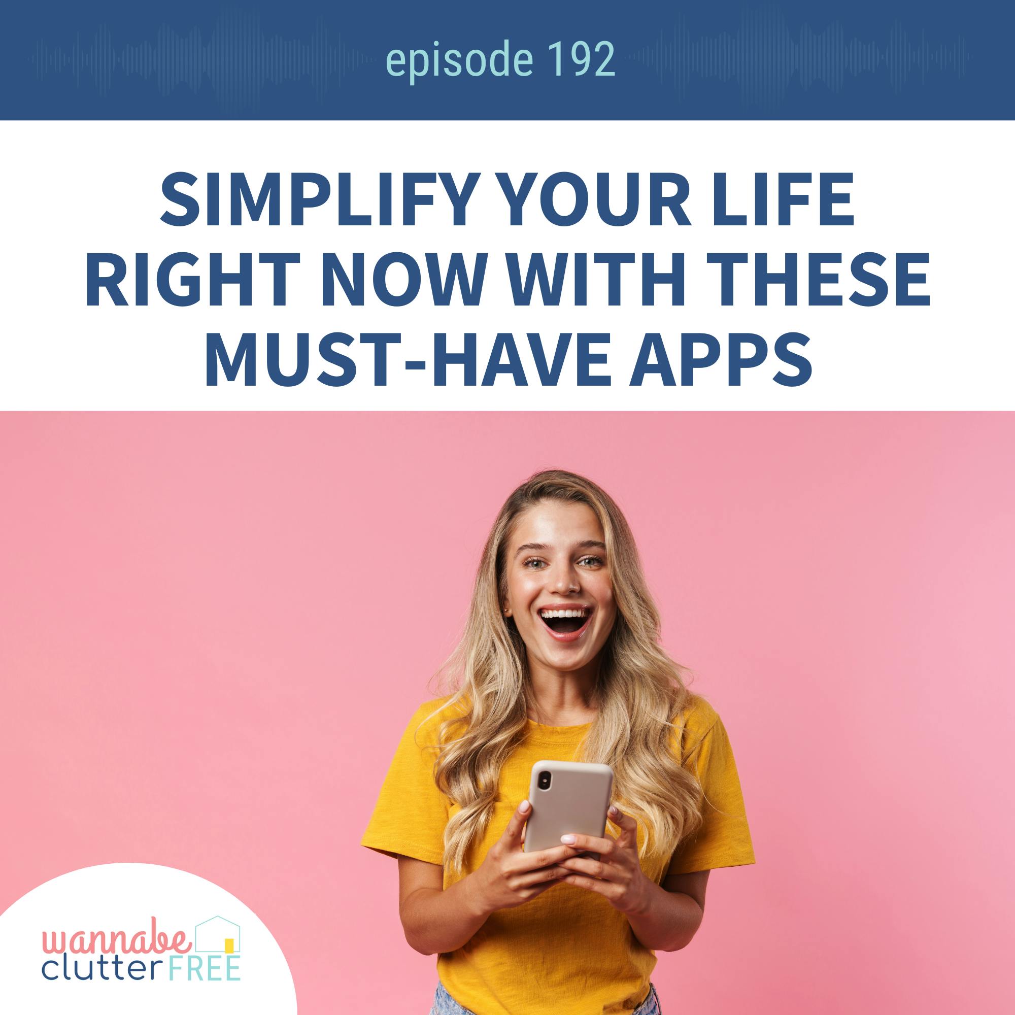 Ep 192: Simplify Your Life Right Now with These Must-Have Apps