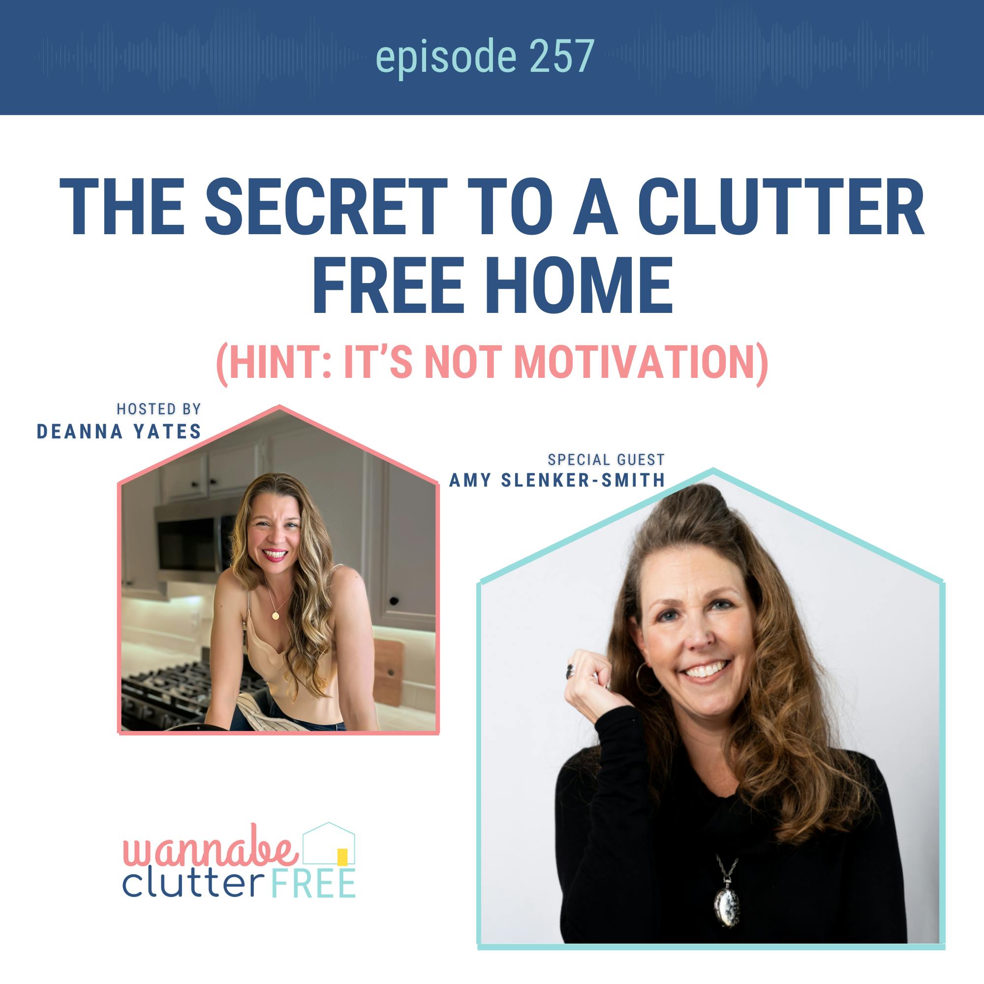 The Secret to a Clutter Free Home (Hint: It’s Not Motivation) with Amy Slenker-Smith (Ep 257)