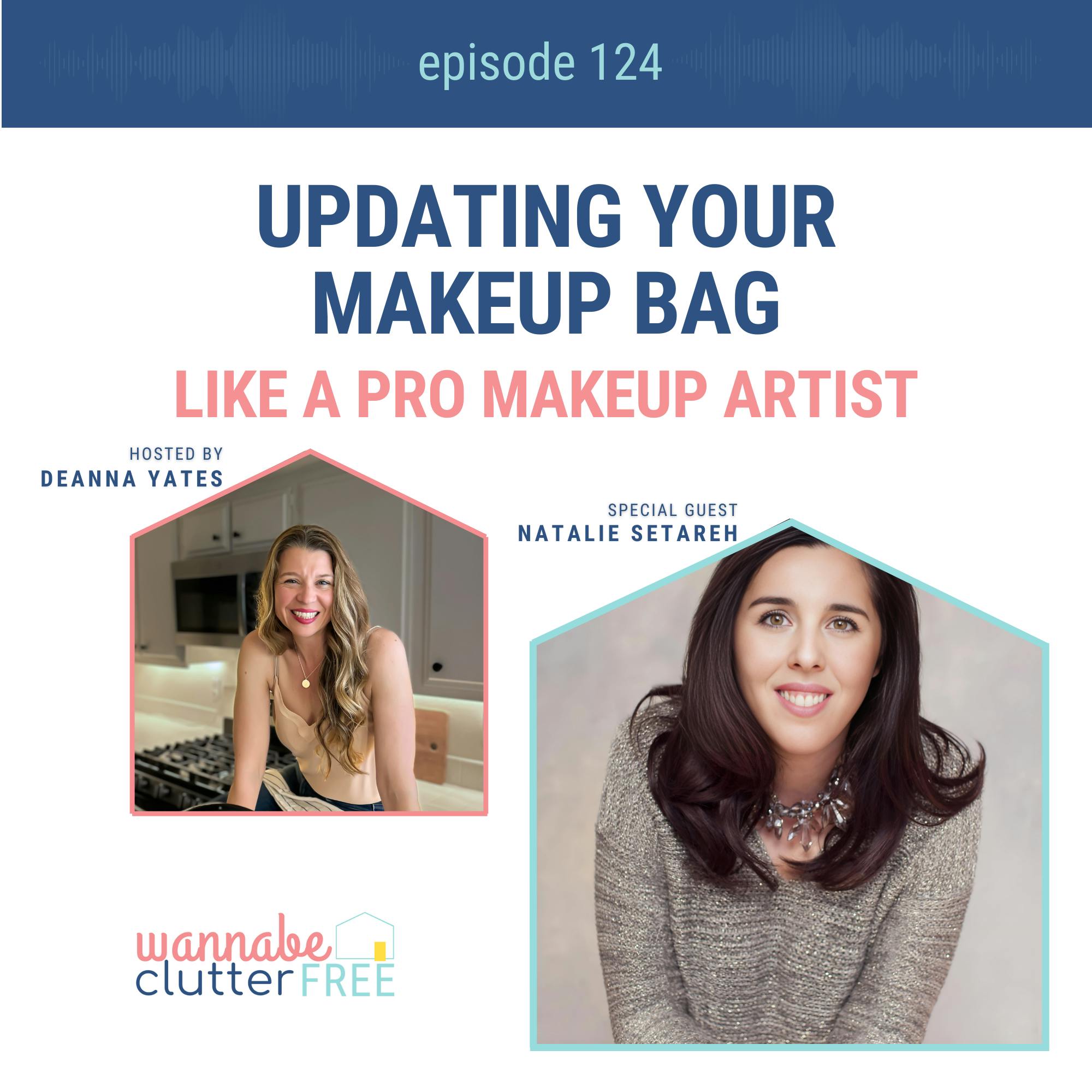 Ep 124: Updating Your Makeup Bag Like a Pro Makeup Artist with Natalie Setareh