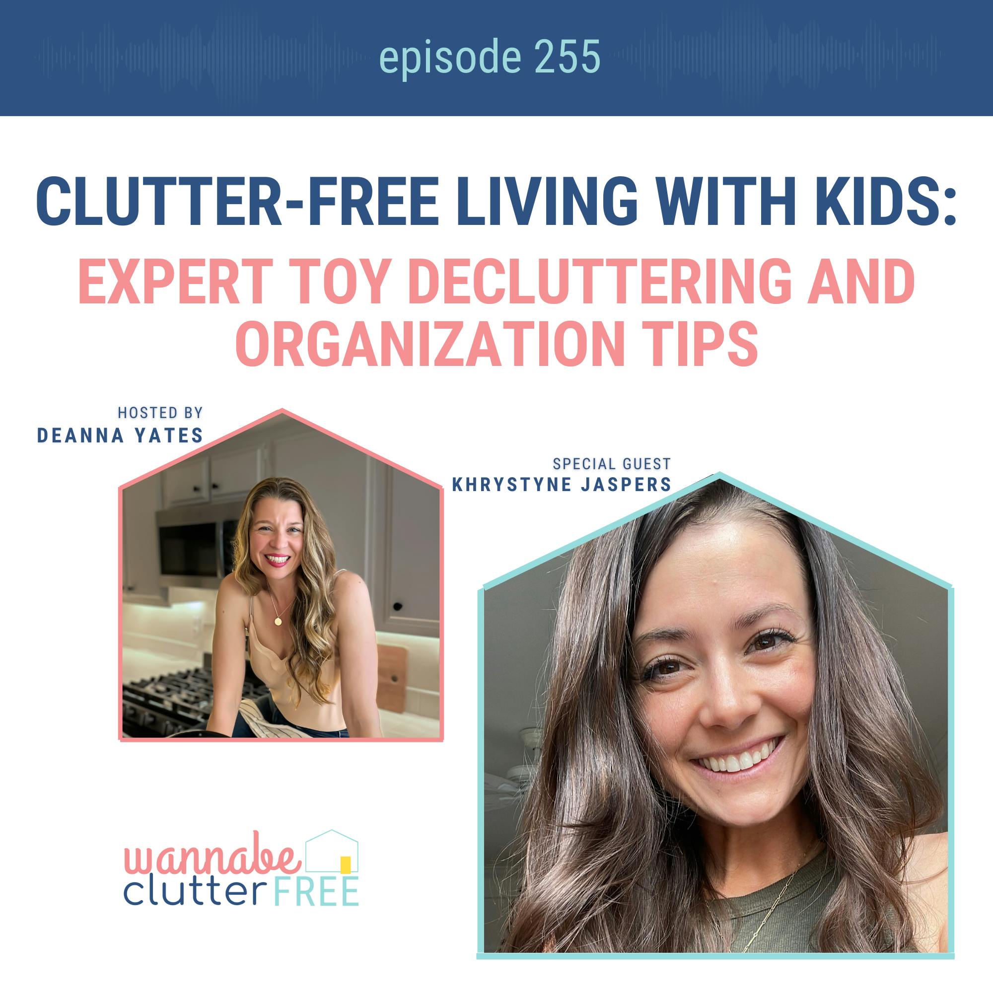 Clutter-Free Living with Kids: Expert Toy Decluttering and Organization Tips with Khrystyne Jaspers (Ep 255)