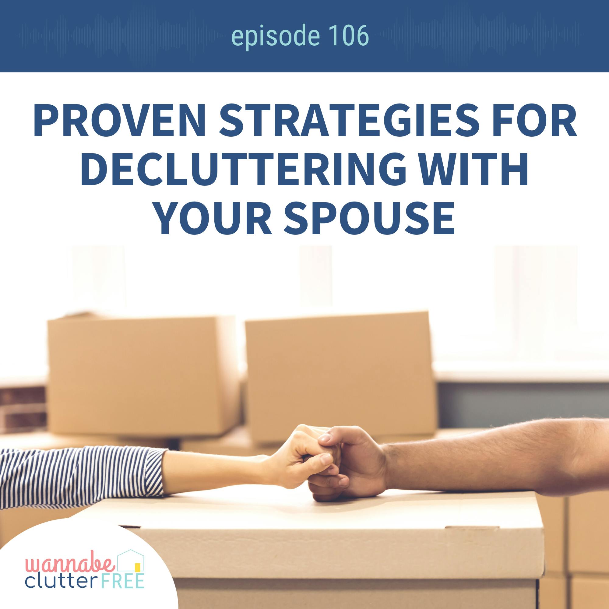 Ep 106: Proven Strategies for Decluttering with Your Spouse
