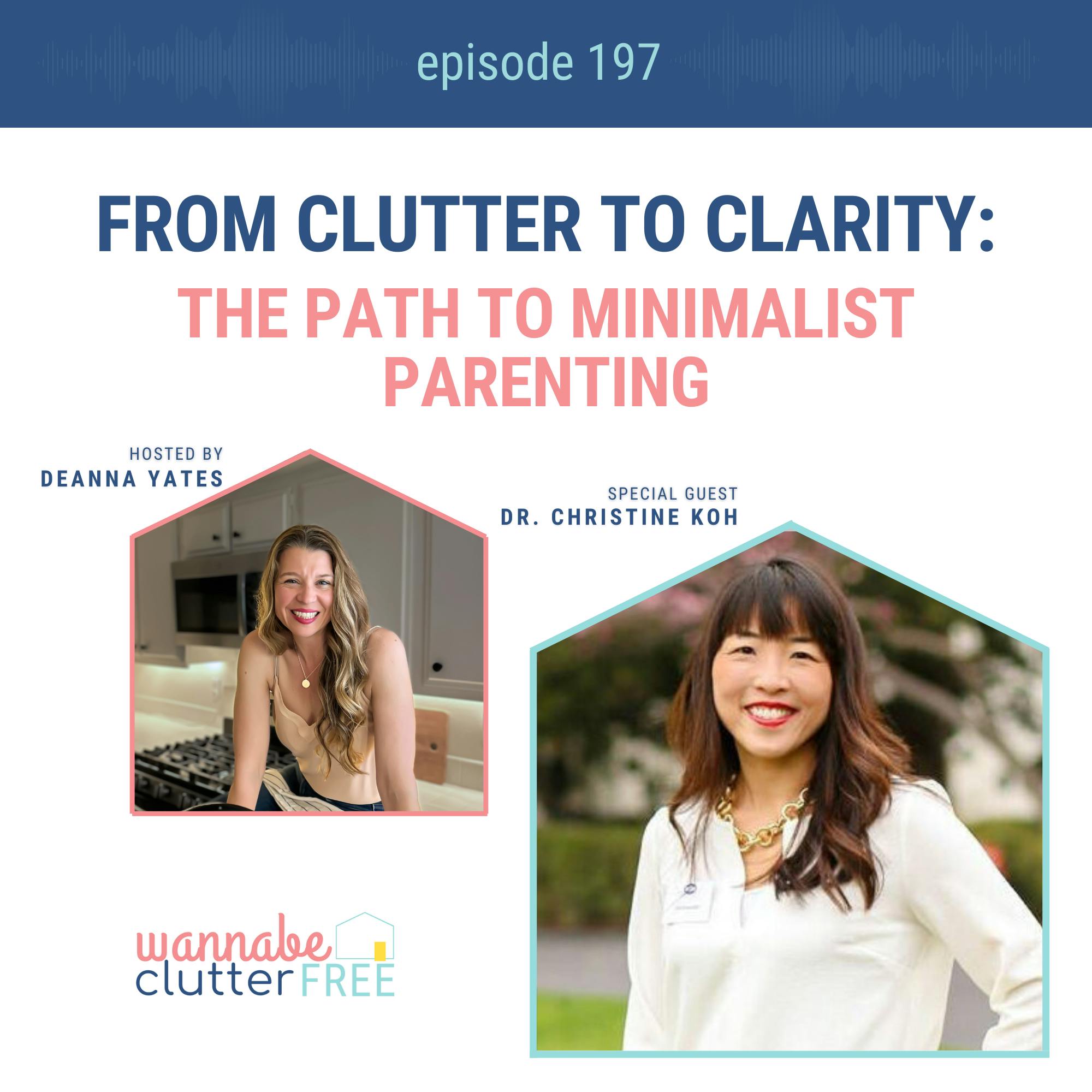 Ep 197: From Clutter to Clarity: The Path to Minimalist Parenting with Author Christine Koh