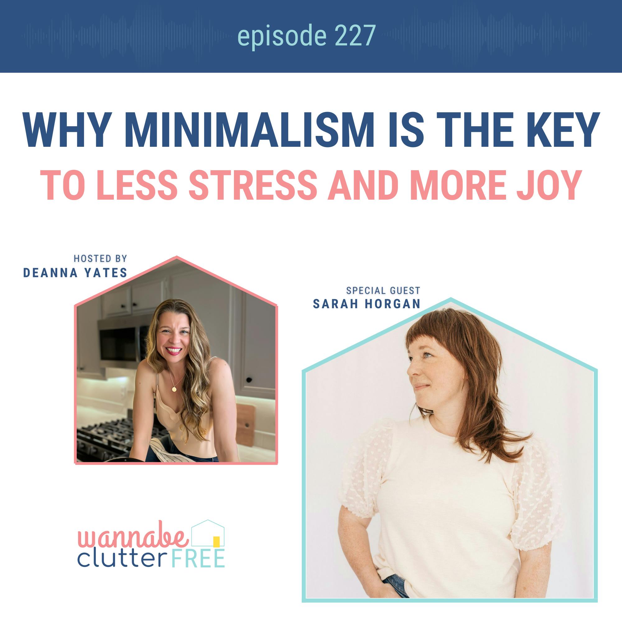 Why Minimalism is the Key to Less Stress and More Joy with Sarah Horgan (Ep 227)