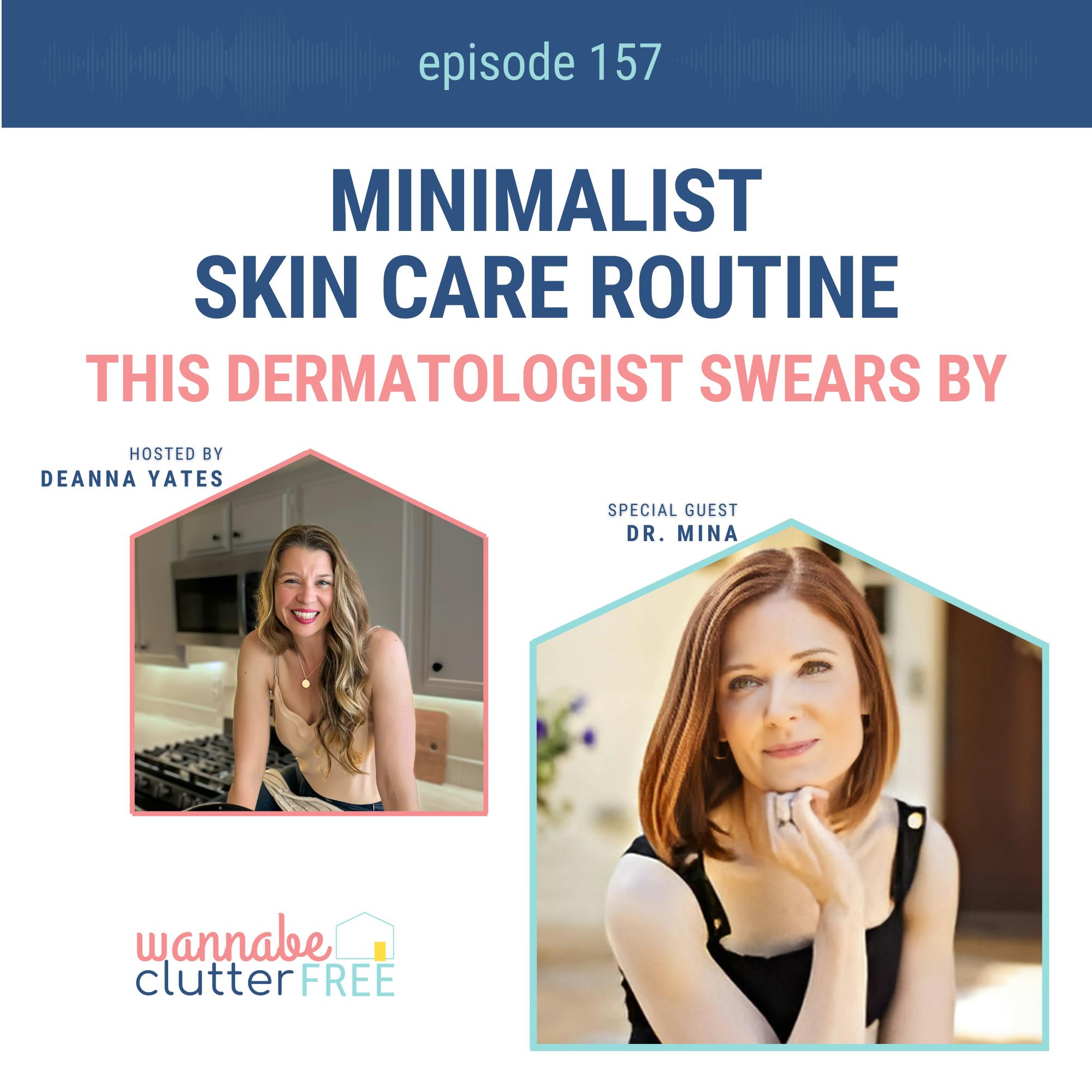 Ep 157: Minimalist Skin Care Routine This Dermatologist Swears By with Dr. Mina