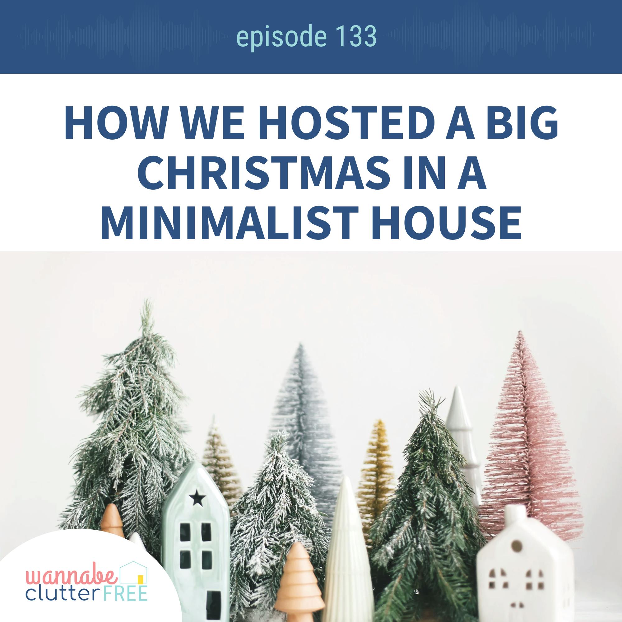Ep 133: How We Hosted a Big Christmas in a Minimalist House