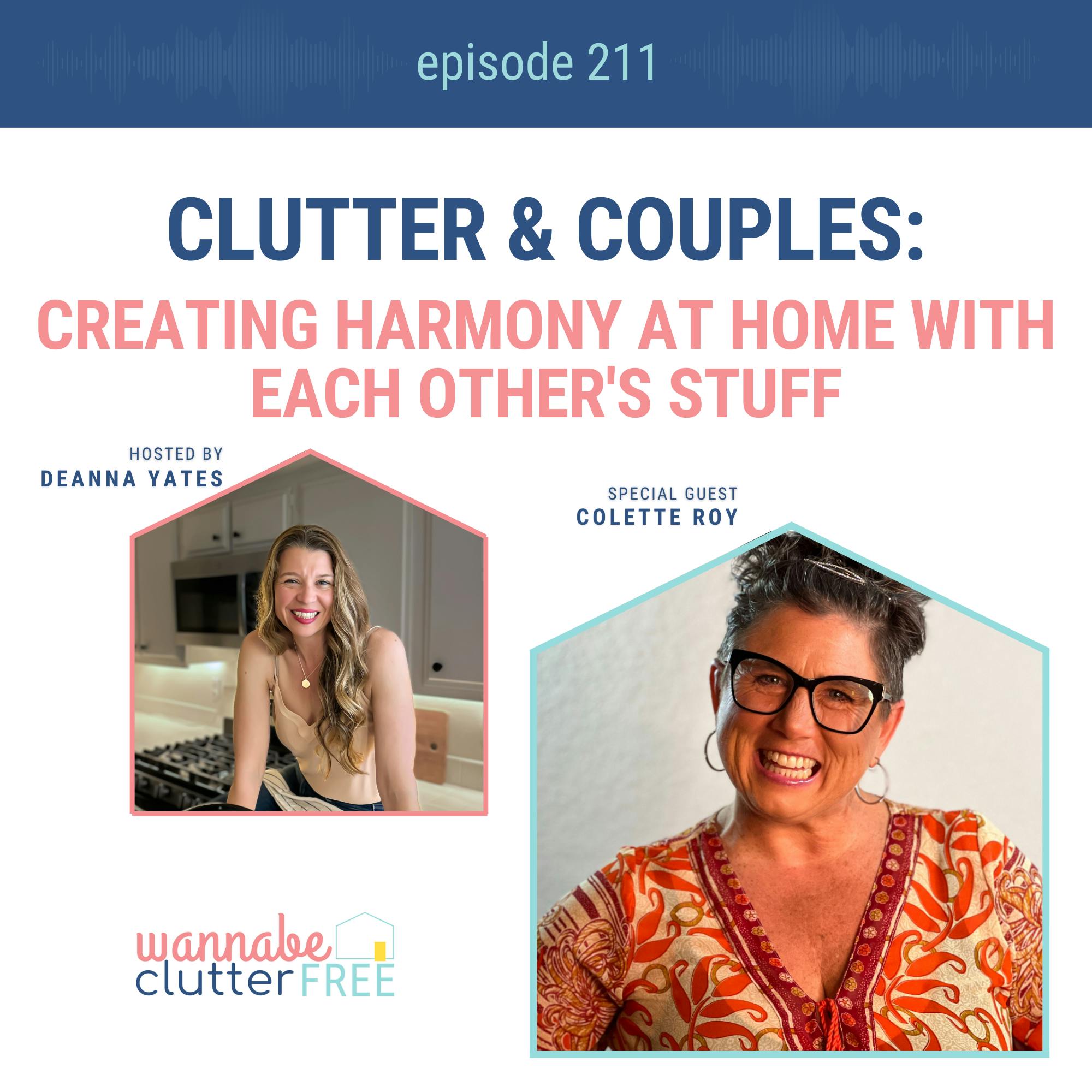 Ep 211: Clutter and Couples: Creating Harmony at Home with Each Other's Stuff with Colette Roy