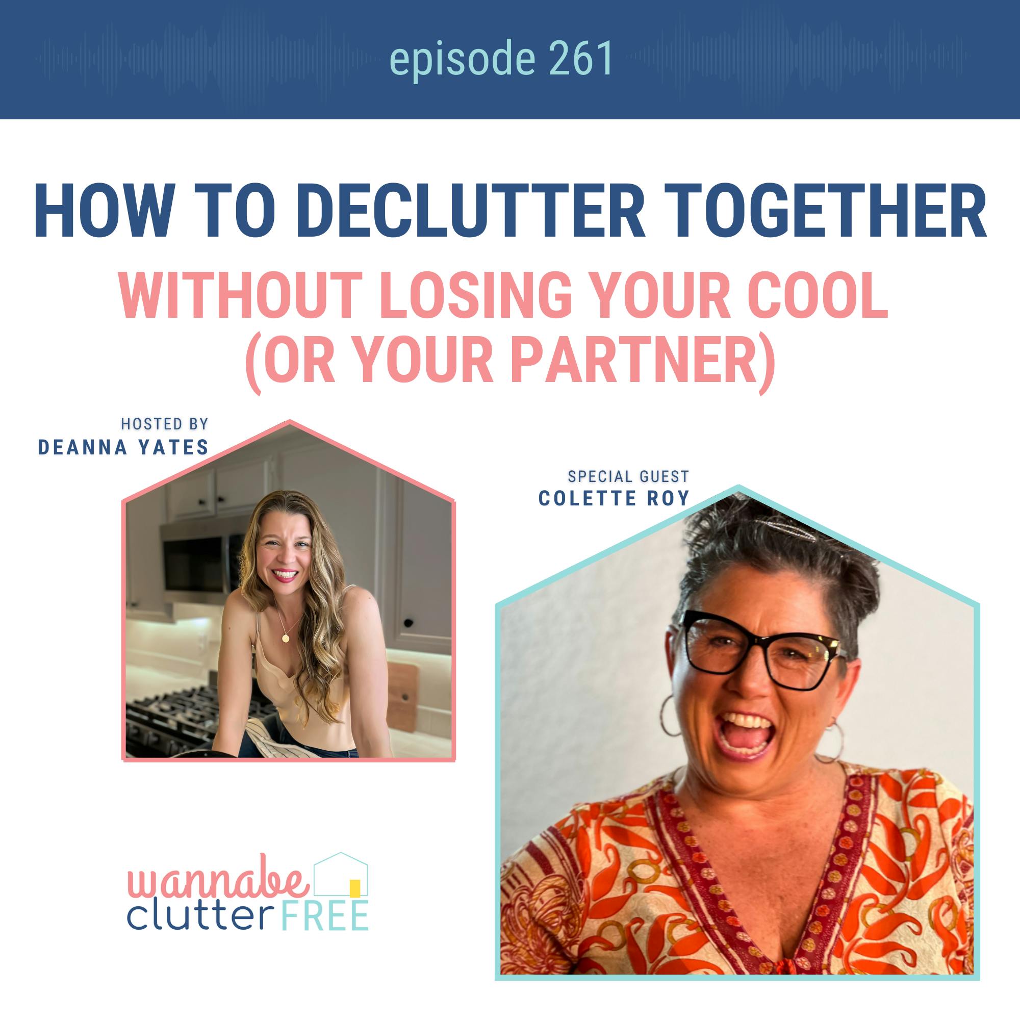 How to Declutter Together Without Losing Your Cool (or Your Partner) with Colette Roy (Ep 261)