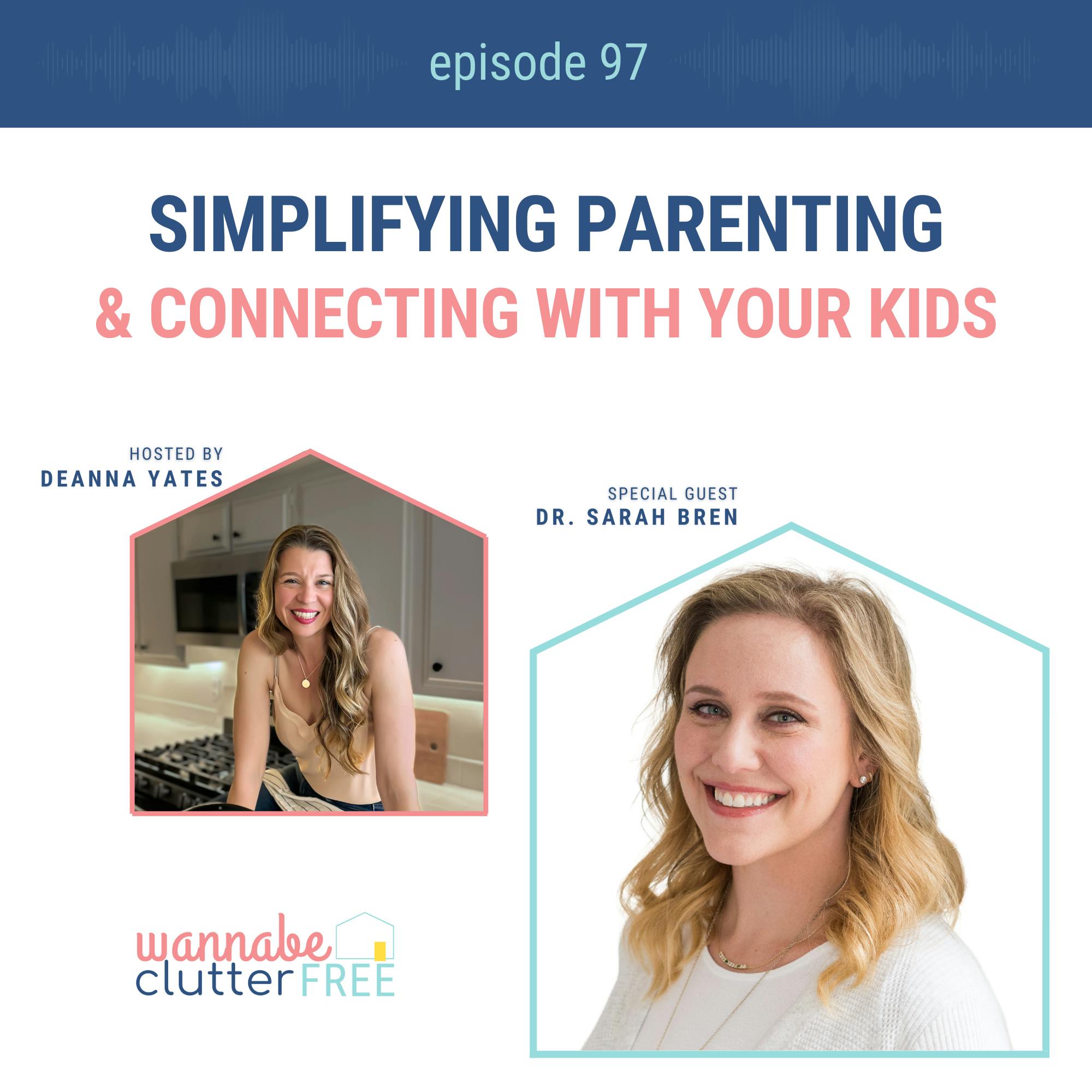 Ep 97: Simplifying Parenting and Connecting with Your Kids with Dr. Sarah Bren