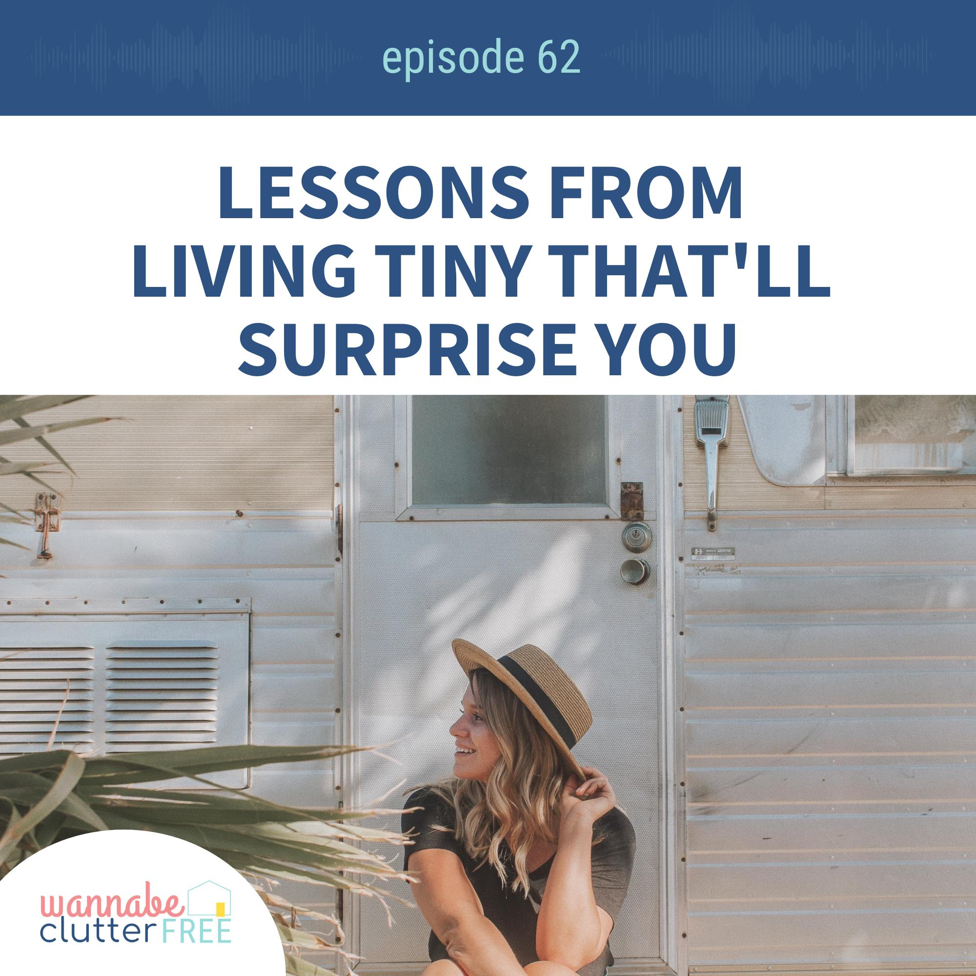 Ep 62: Lessons From Living Tiny That'll Surprise You