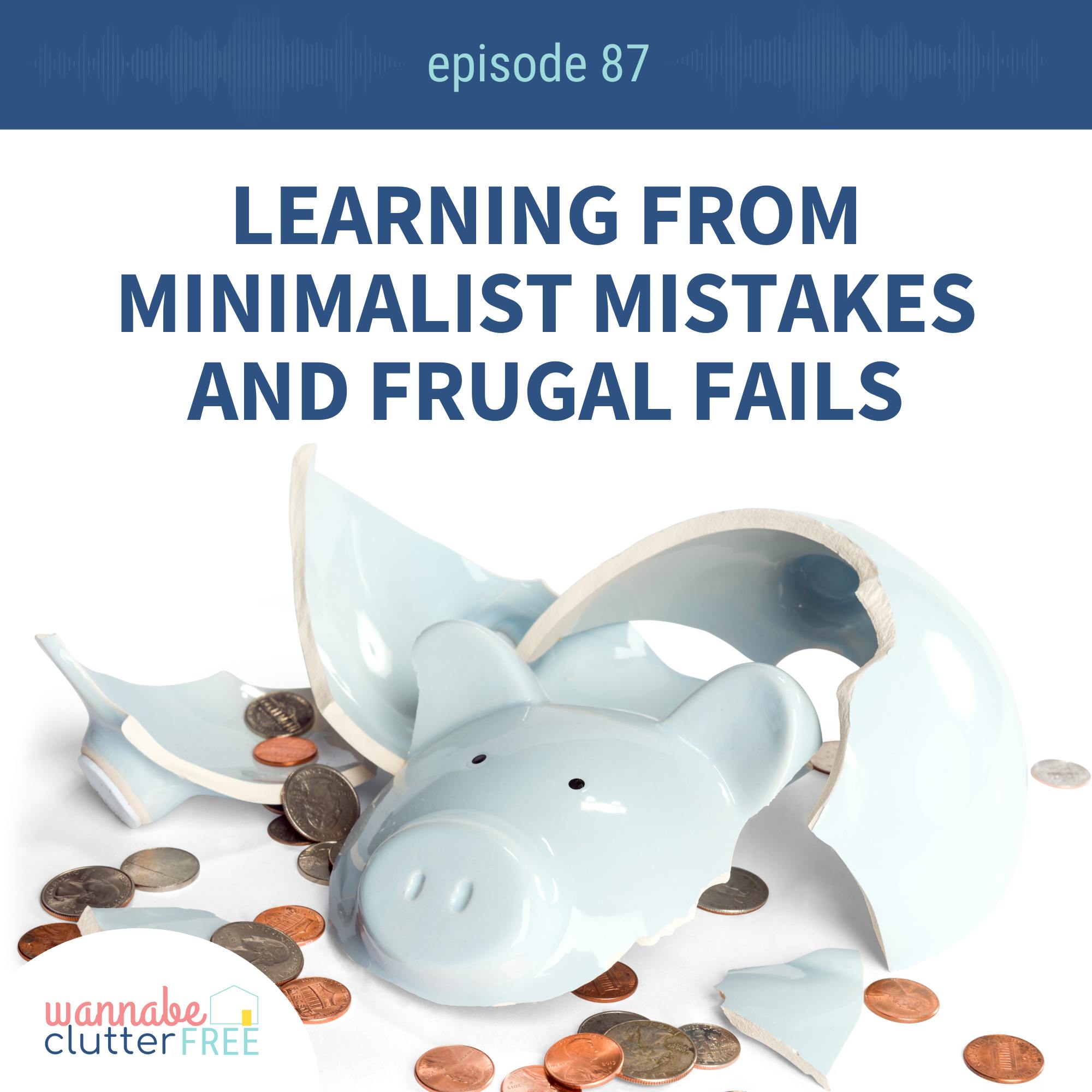 Ep 87: Learning From Minimalist Mistakes and Frugal Fails
