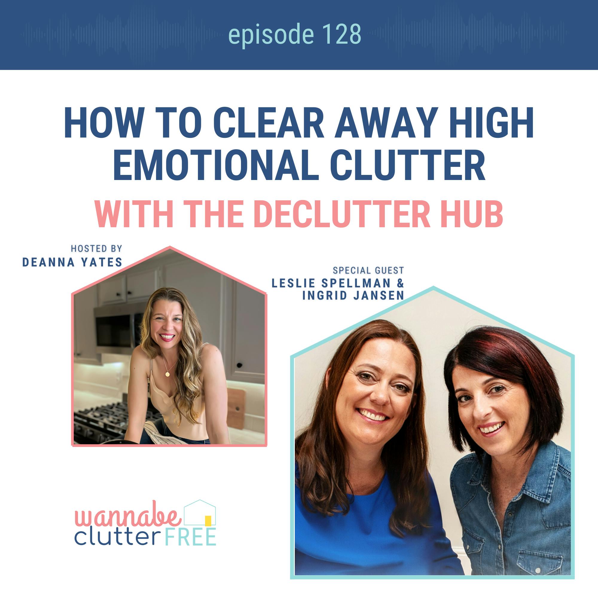 Ep 128: How to Clear Away High Emotional Clutter with The Declutter Hub