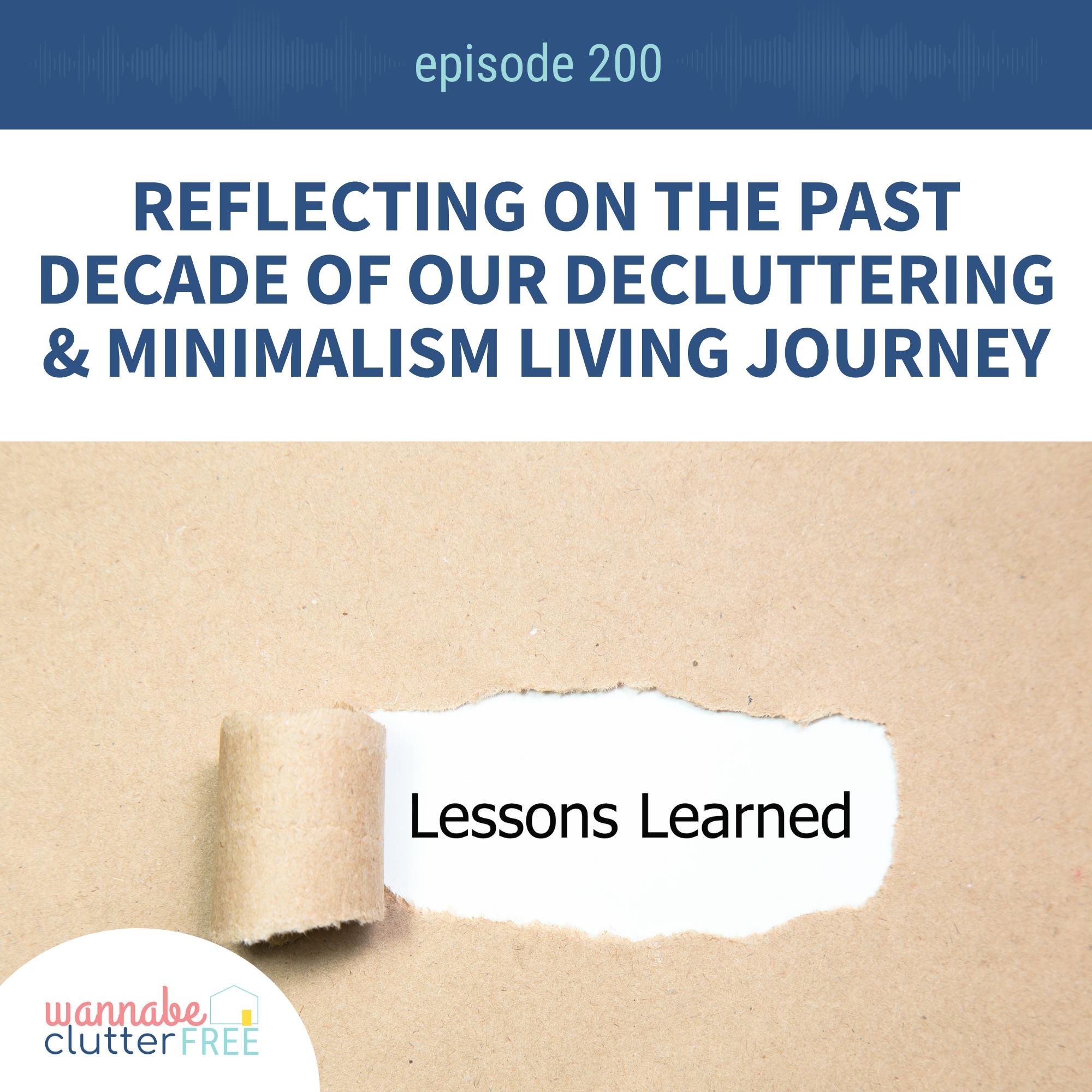Ep 200: Reflecting on the Past Decade of Our Decluttering and Minimalism Living Journey