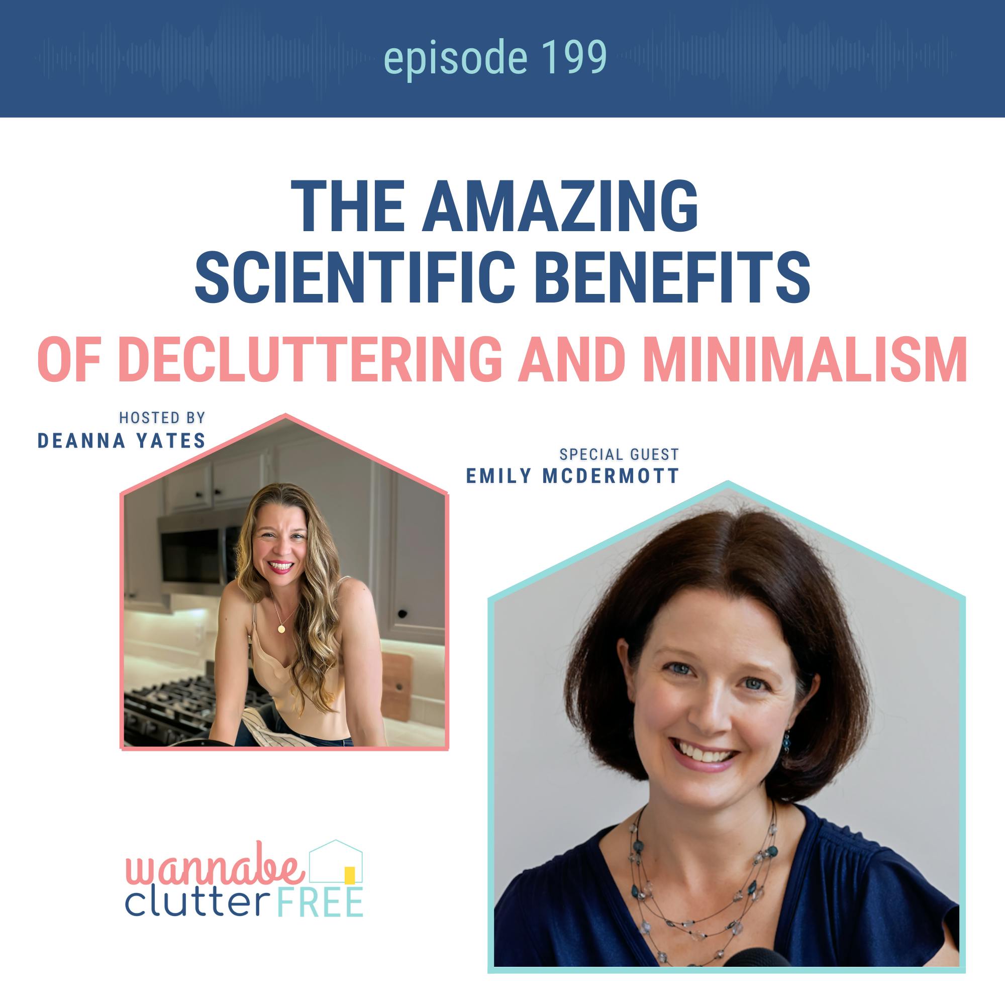 Ep 199: The Amazing Scientific Benefits of Decluttering and Minimalism with Emily McDermott