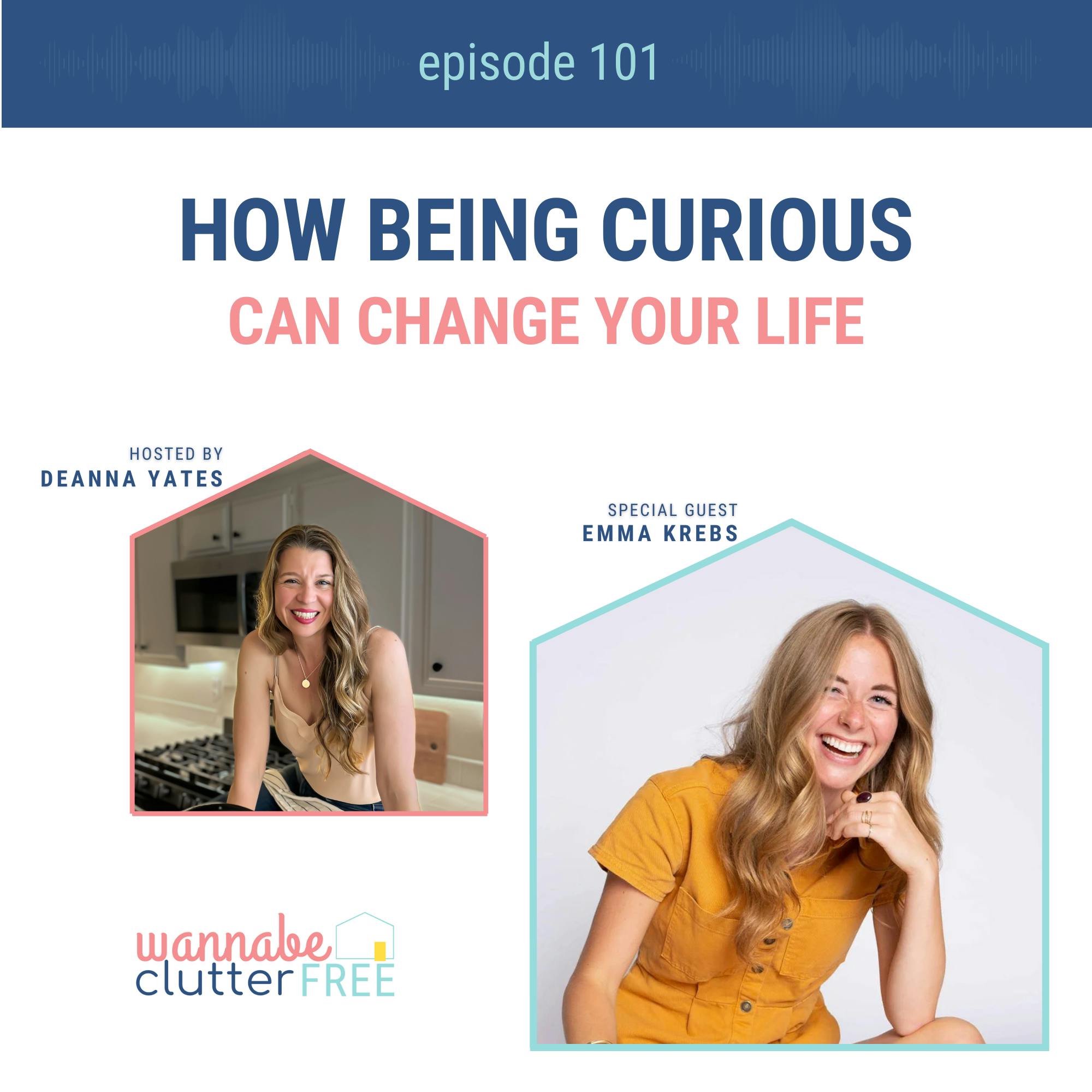 Ep 101: How Being Curious Can Change Your Life with Emma Krebs