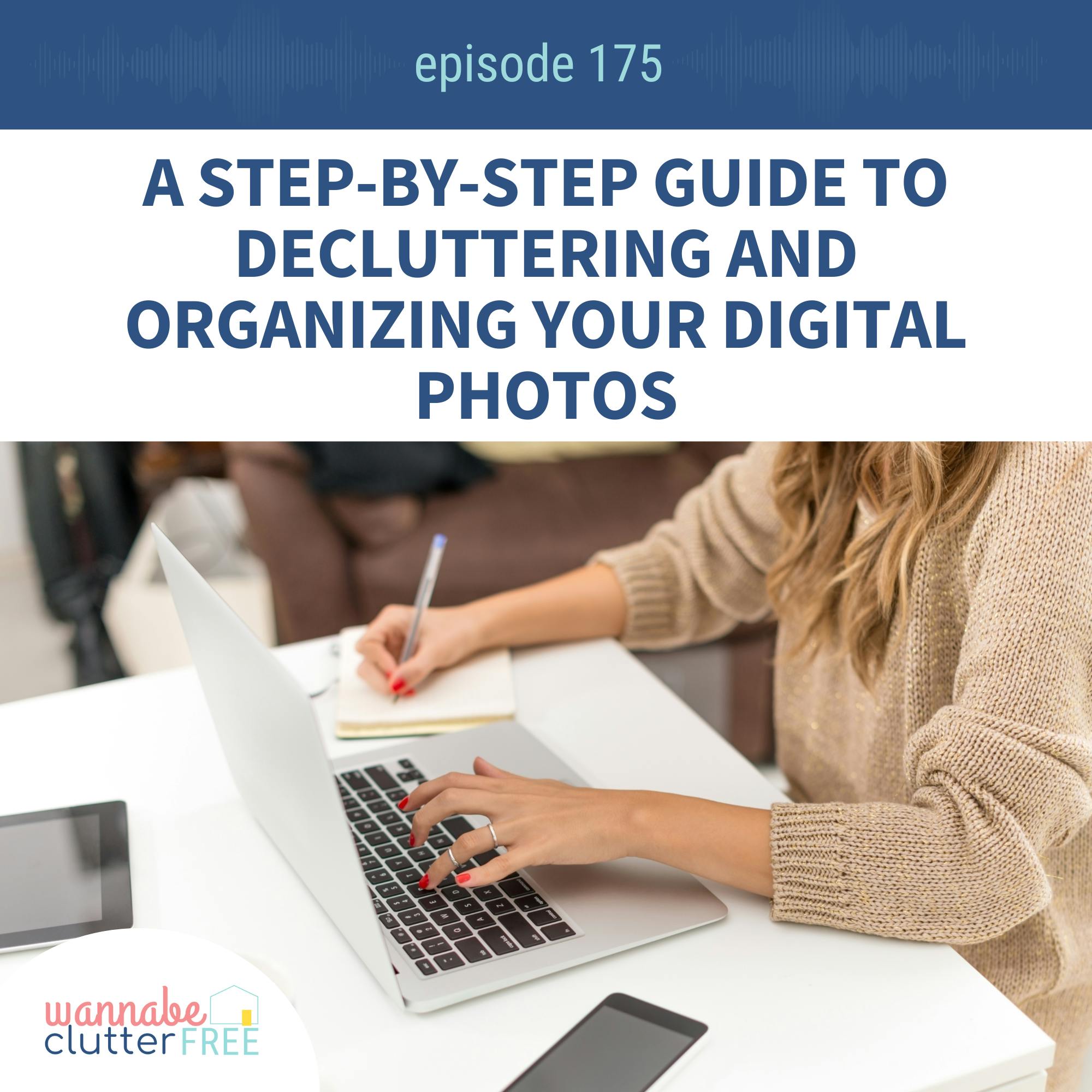 Ep 175: A Step-by-Step Guide to Decluttering and Organizing Your Digital Photos