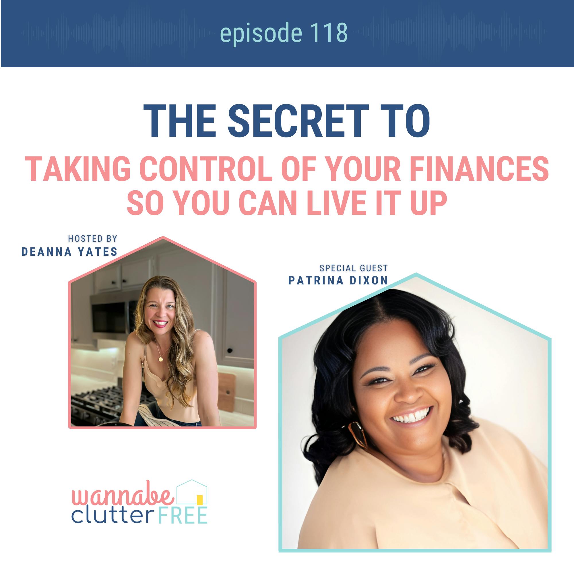 Ep 118: The Secret to Taking Control of Your Finances so You Can Live It Up with Patrina Dixon