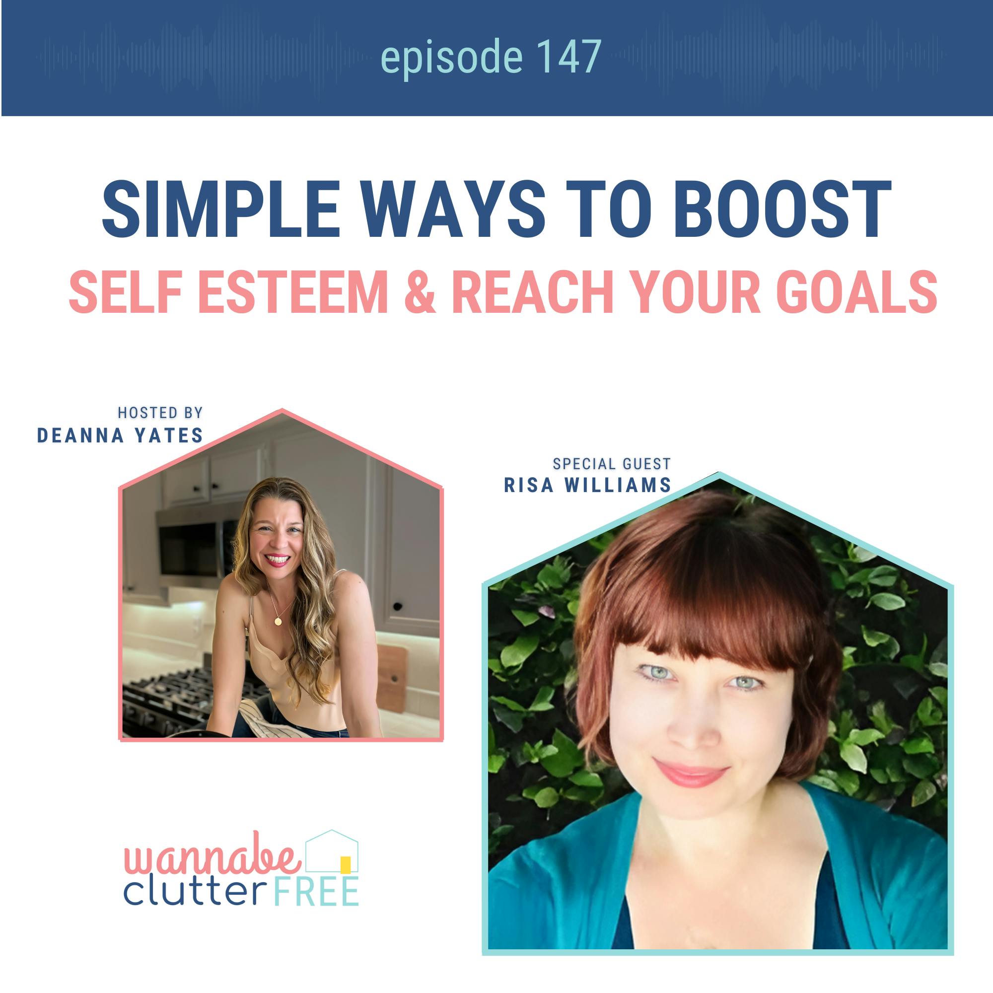 Ep 147: Simple Ways to Boost Self Esteem & Reach Your Goals with Risa Williams